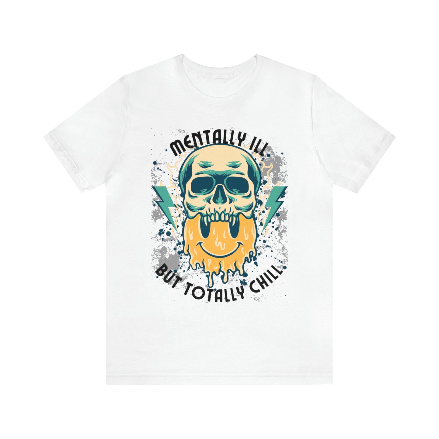 "Mentally Ill, But Totally Chill" Bella Canvas Short Sleeve Tee