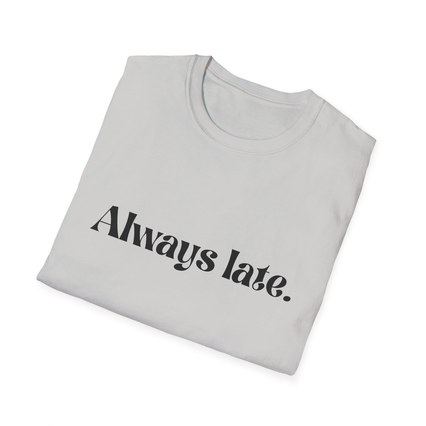 Always Late Tee