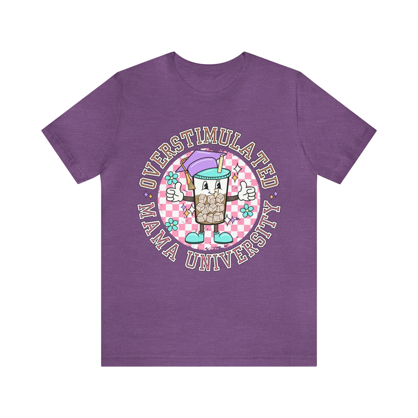 "Overstimulated Mama University" Bella Canvas Unisex Short Sleeve Tee