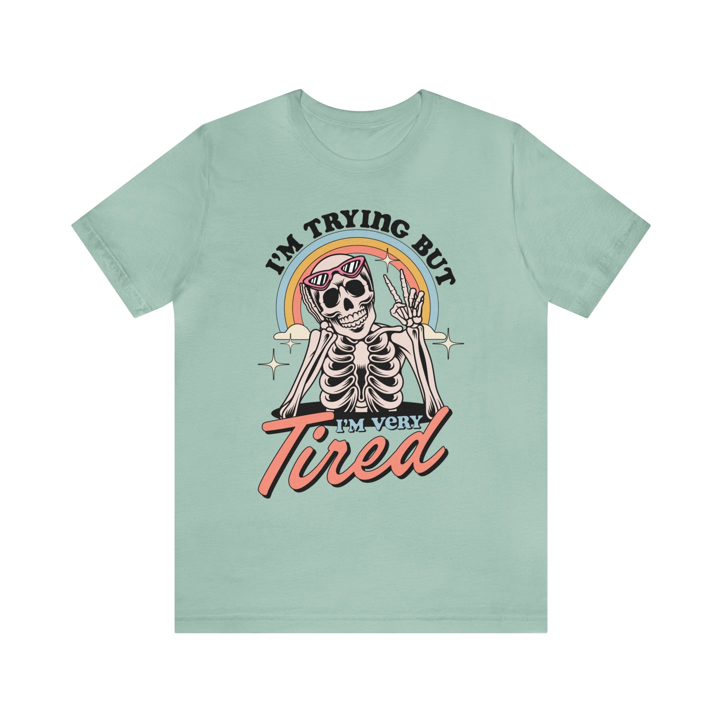 "I'm Trying But I'm Tired" Bella Canvas Unisex Short Sleeve Tee