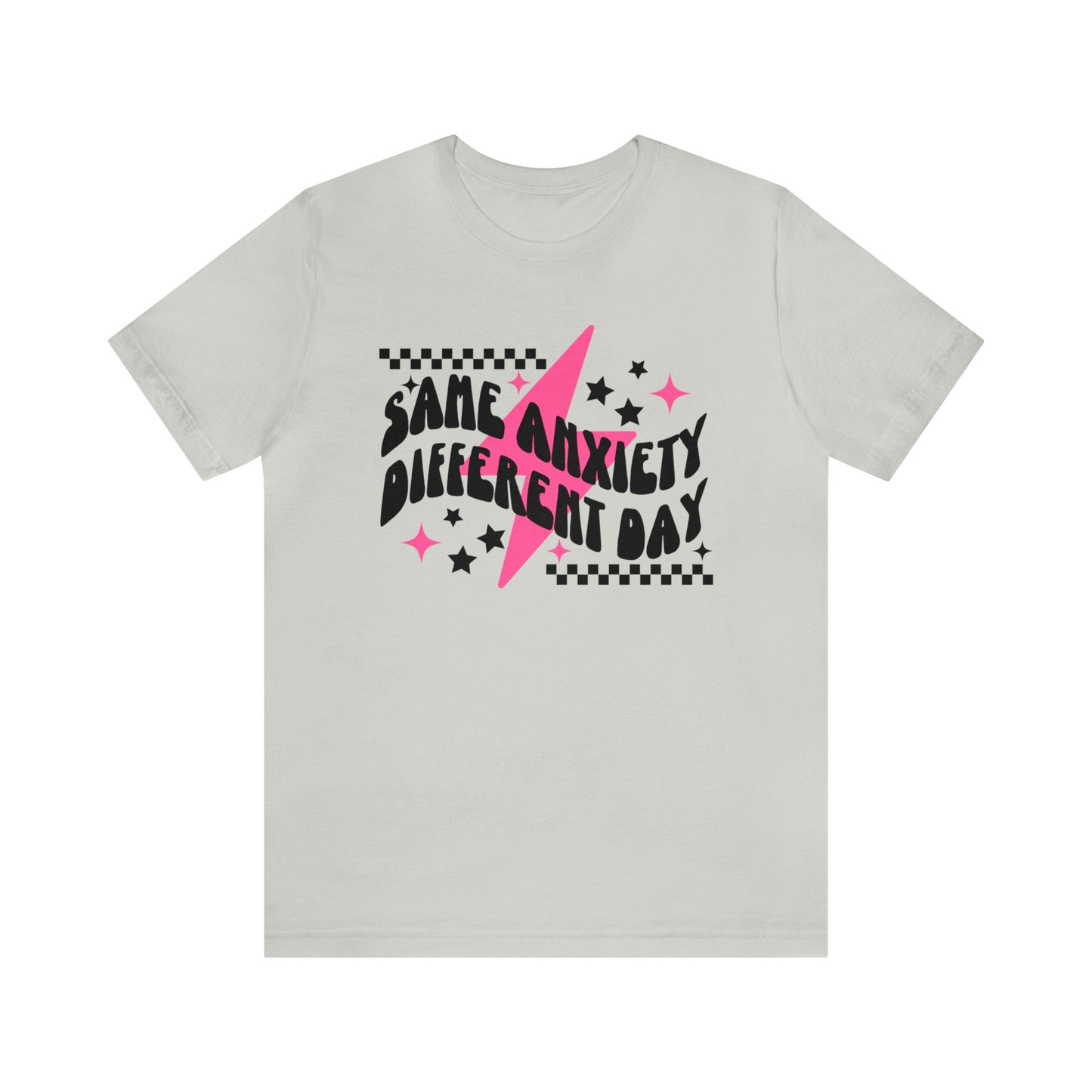 "Same Anxiety, Different Day" Unisex Short Sleeve Tee Bella Canvas