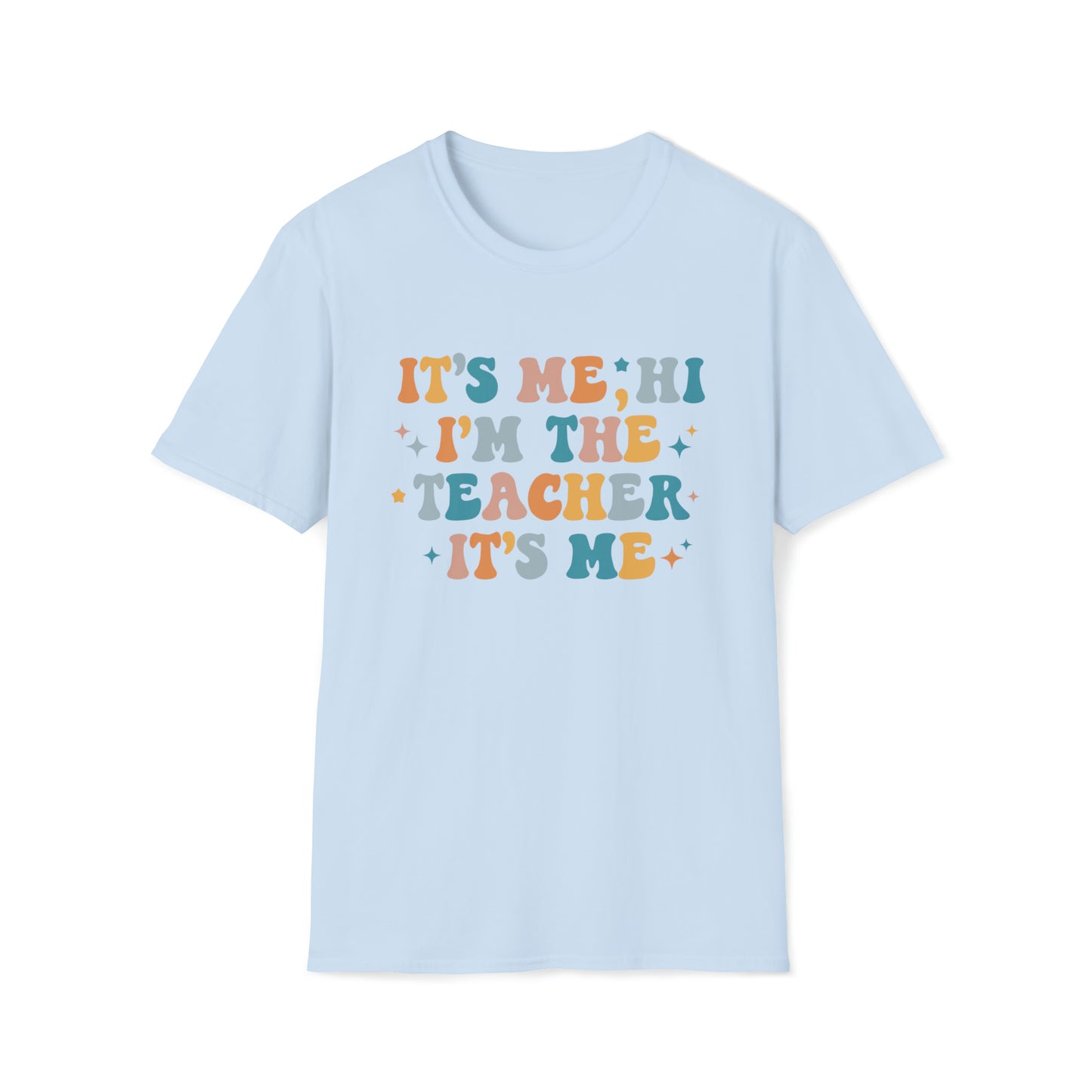 "It's Me, Hi, Im The Teacher, It's Me" Gildan Unisex Softstyle T-Shirt