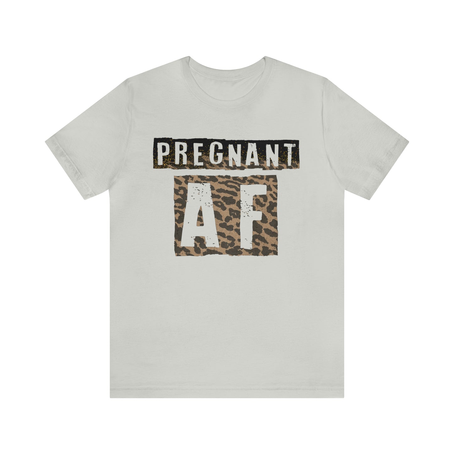 "Pregnant AF" Bella Canvas Short Sleeve Tee