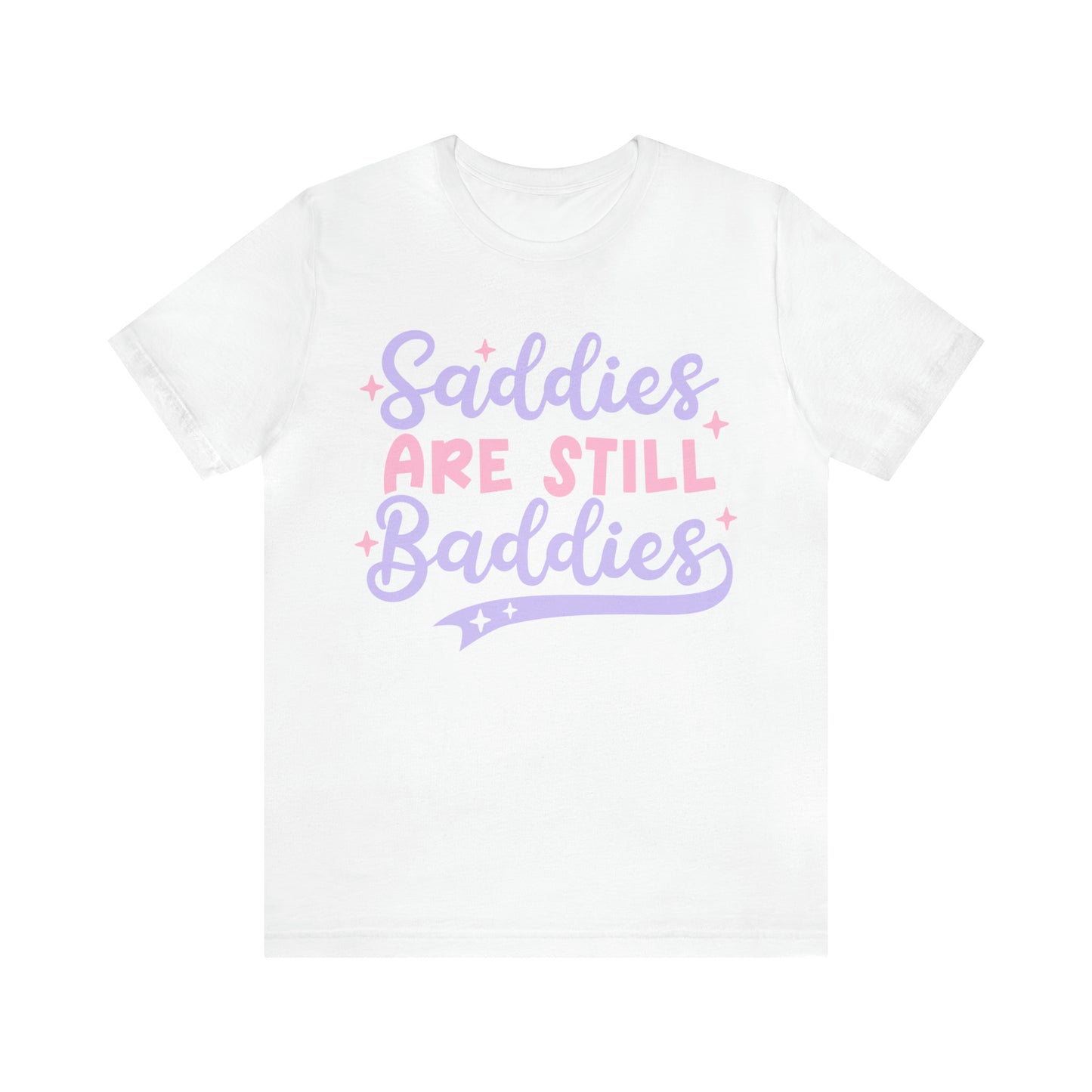 "Saddies Are Still Baddies" Bella Canvas Unisex Short Sleeve Tee