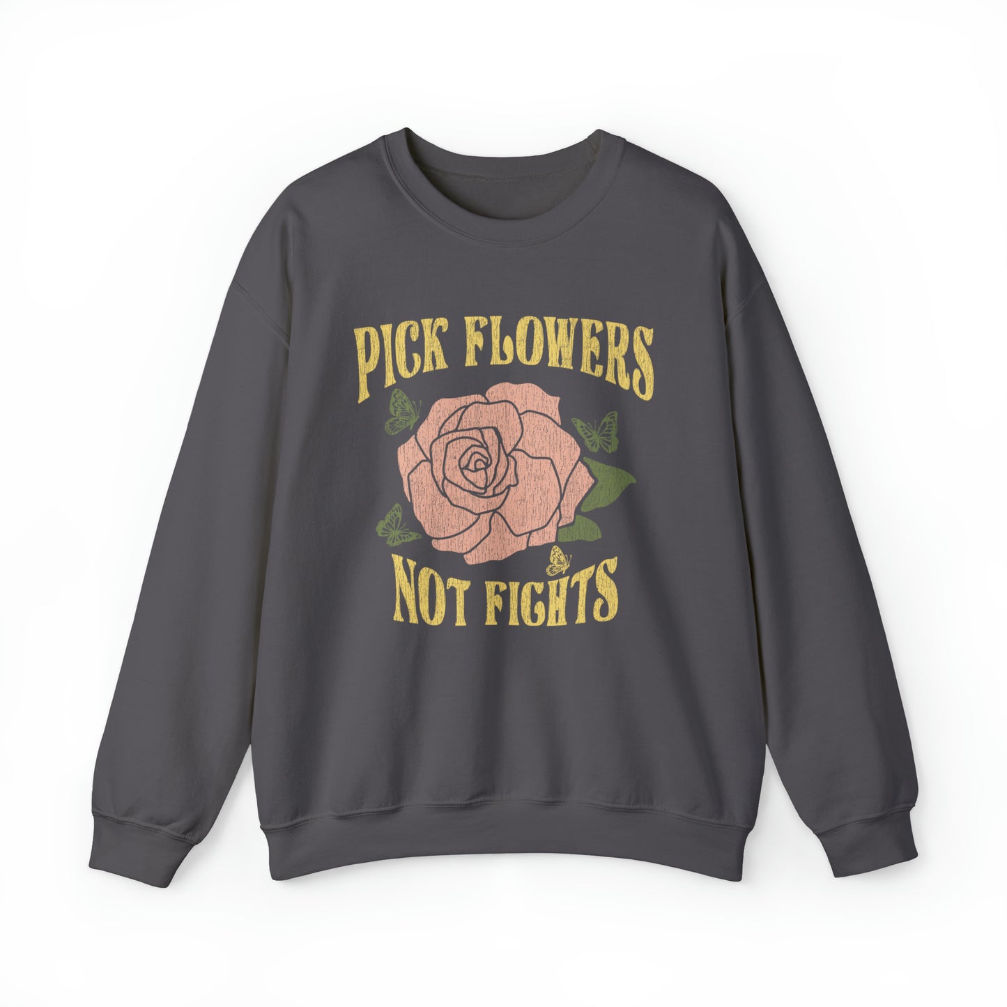 Pick Flowers, Not Fights Gildan Sweatshirt