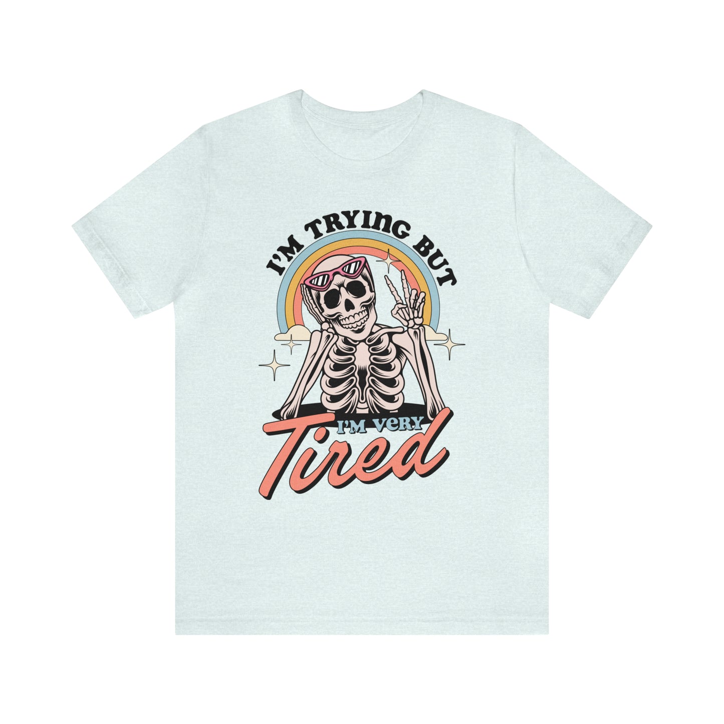 "I'm Trying But I'm Tired" Bella Canvas Unisex Short Sleeve Tee