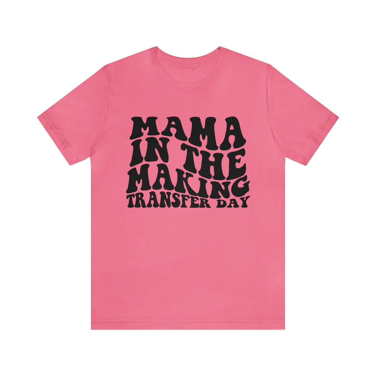 "Mama In The Making Transfer Day" Bella Canvas Unisex Short Sleeve Tee