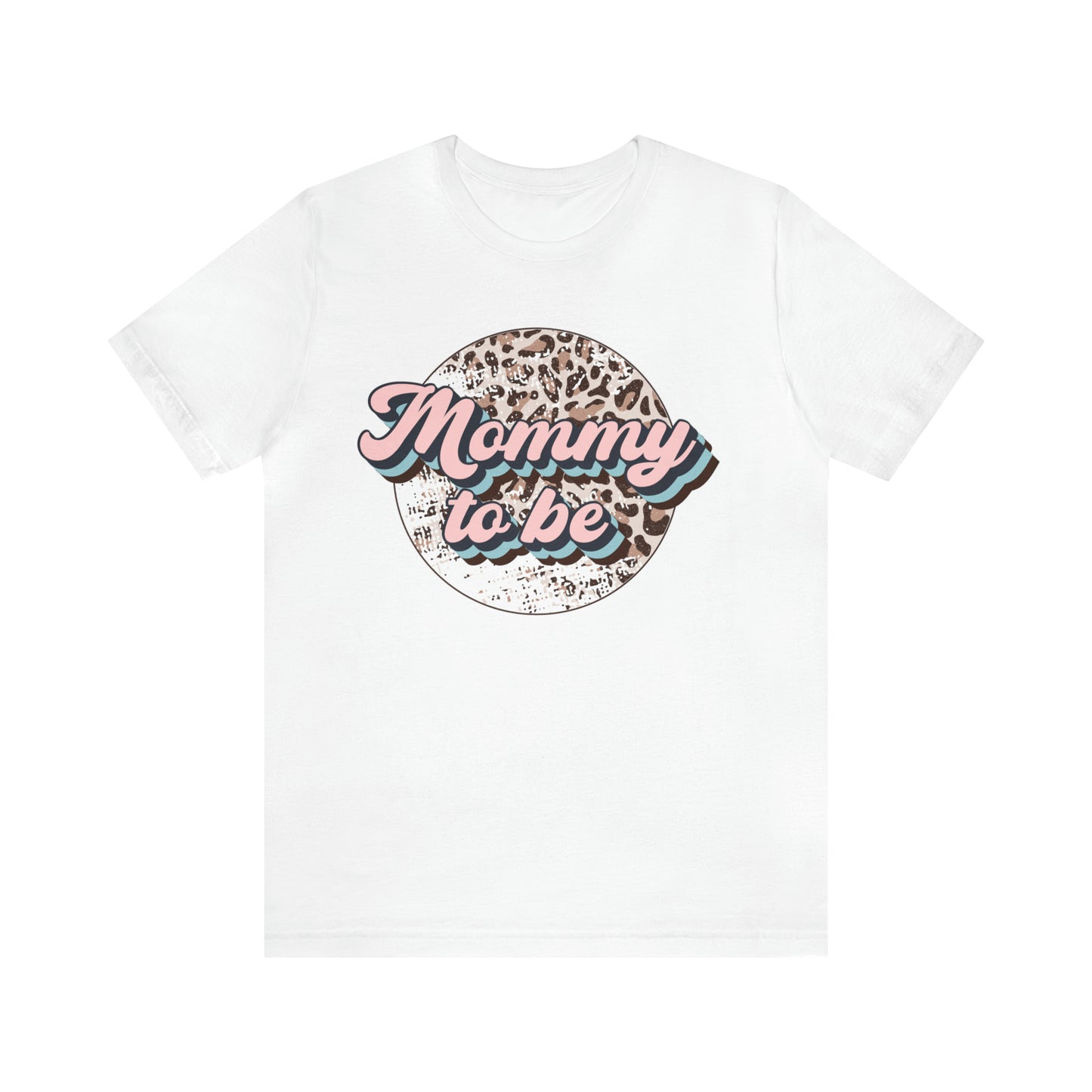 "Mommy To Be" Bella Canvas Short Sleeve Tee