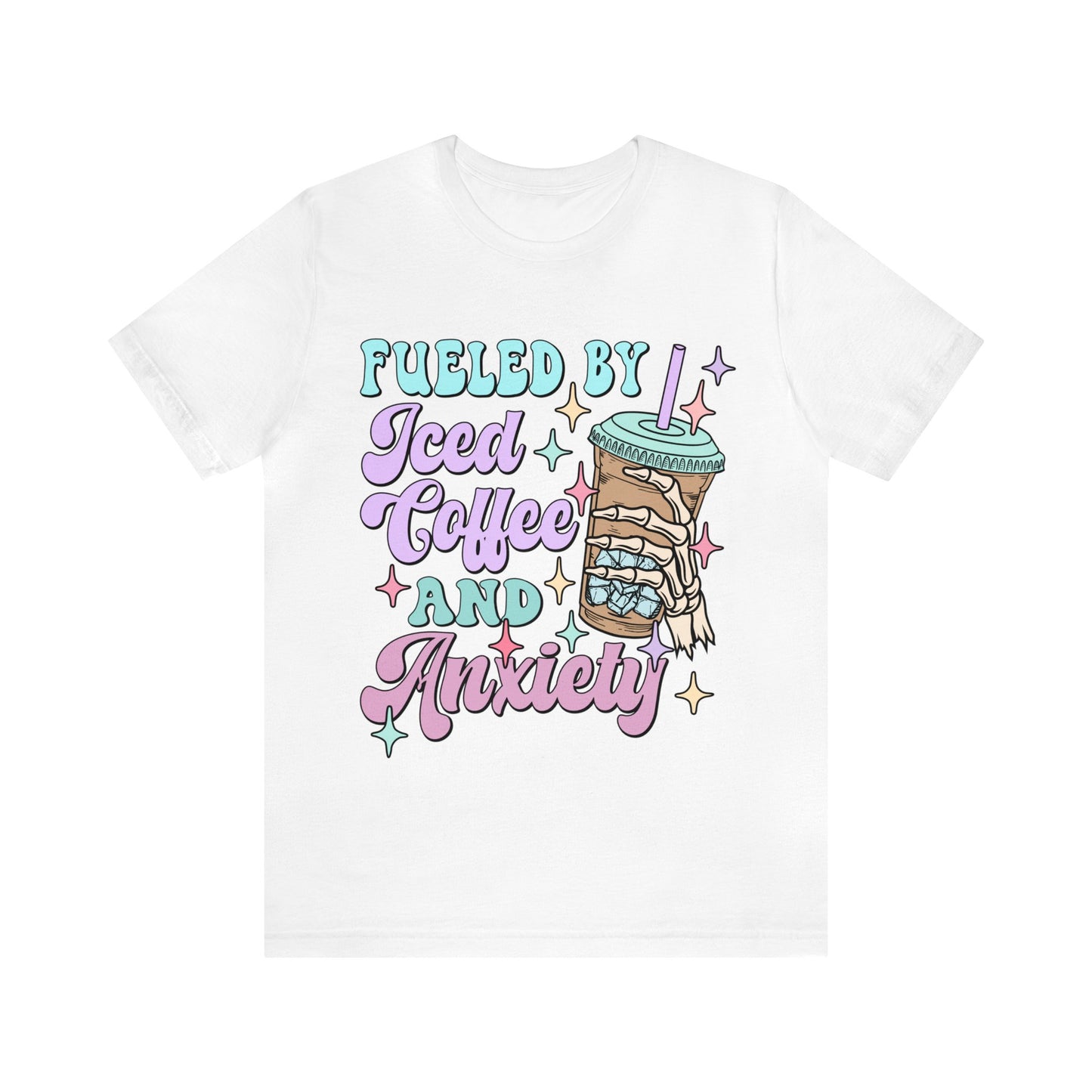 "Fueled By Iced Coffee And Anxiety" Bella Canvas Short Sleeve Tee