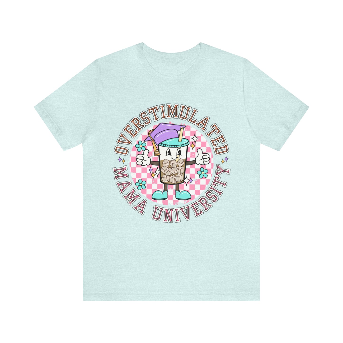 "Overstimulated Mama University" Bella Canvas Unisex Short Sleeve Tee