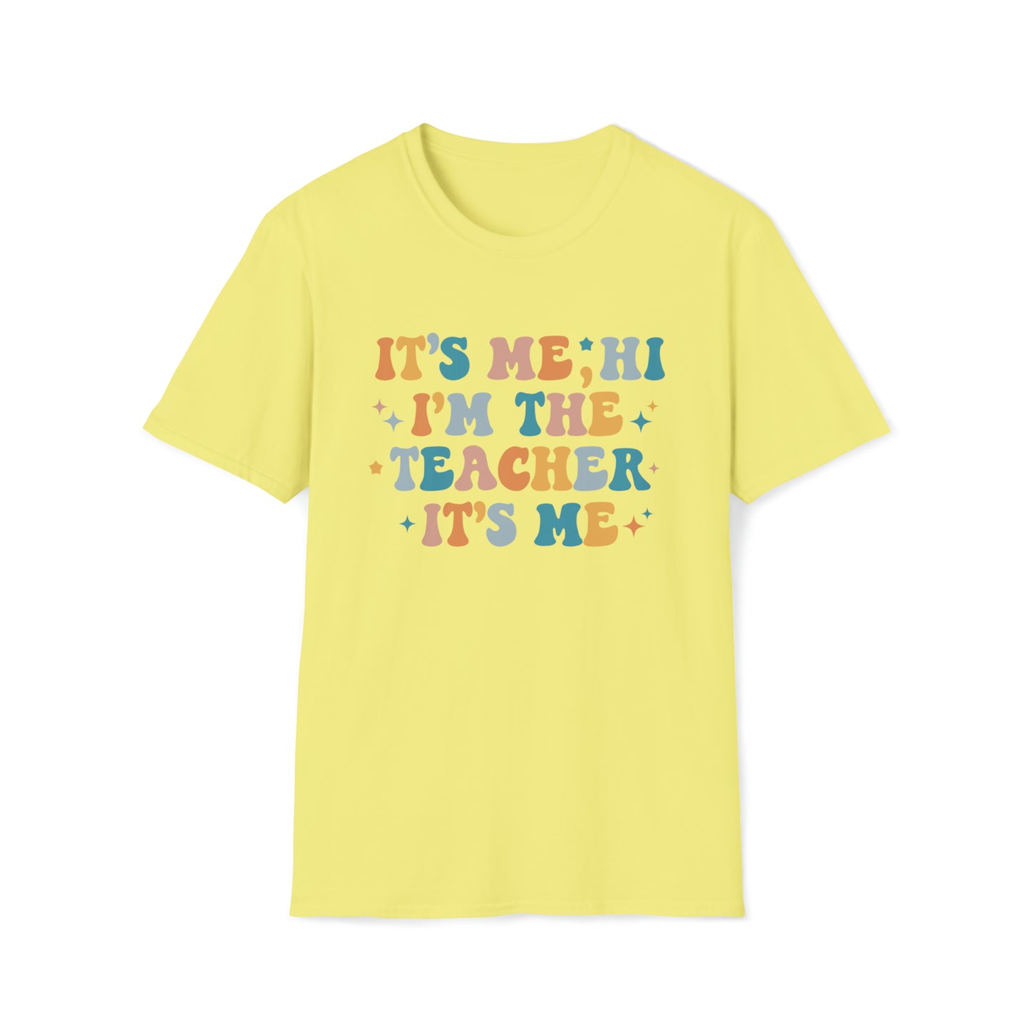 "It's Me, Hi, Im The Teacher, It's Me" Gildan Unisex Softstyle T-Shirt