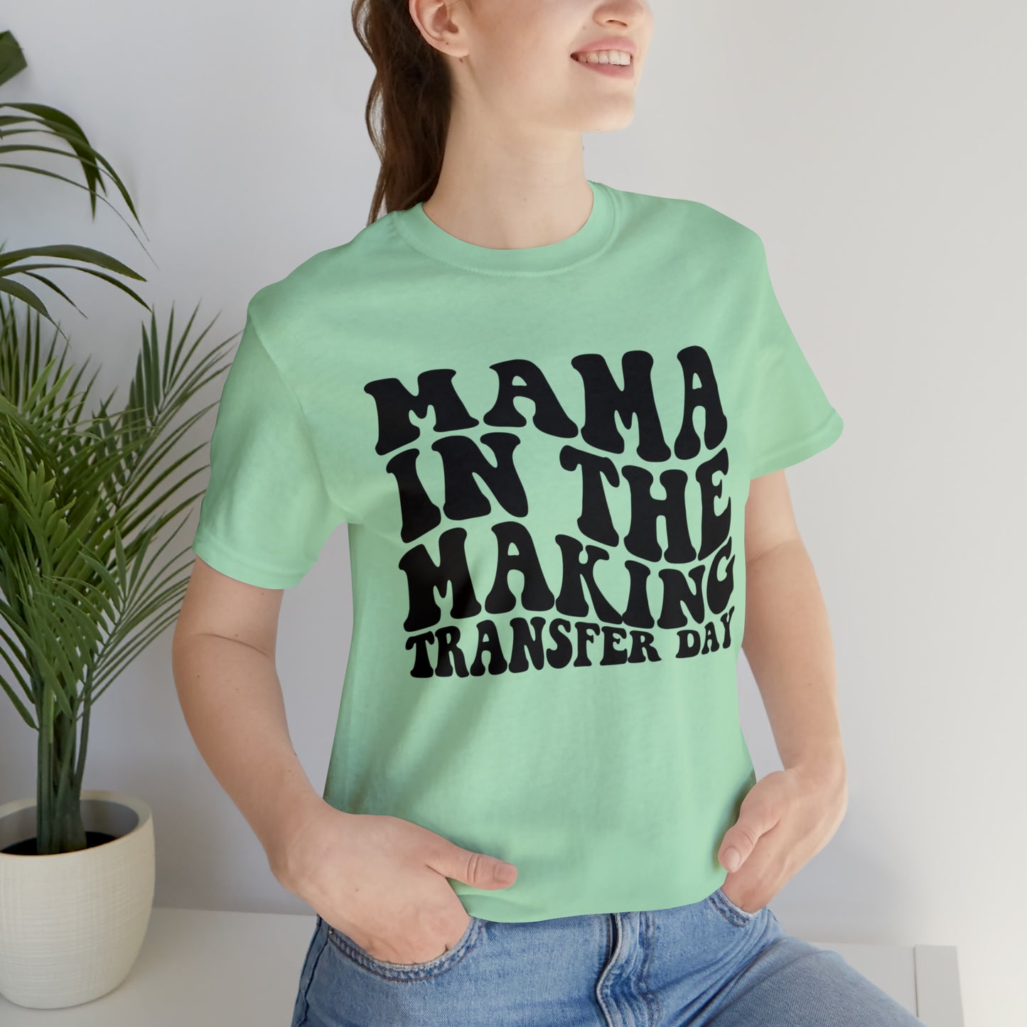 "Mama In The Making Transfer Day" Bella Canvas Unisex Short Sleeve Tee