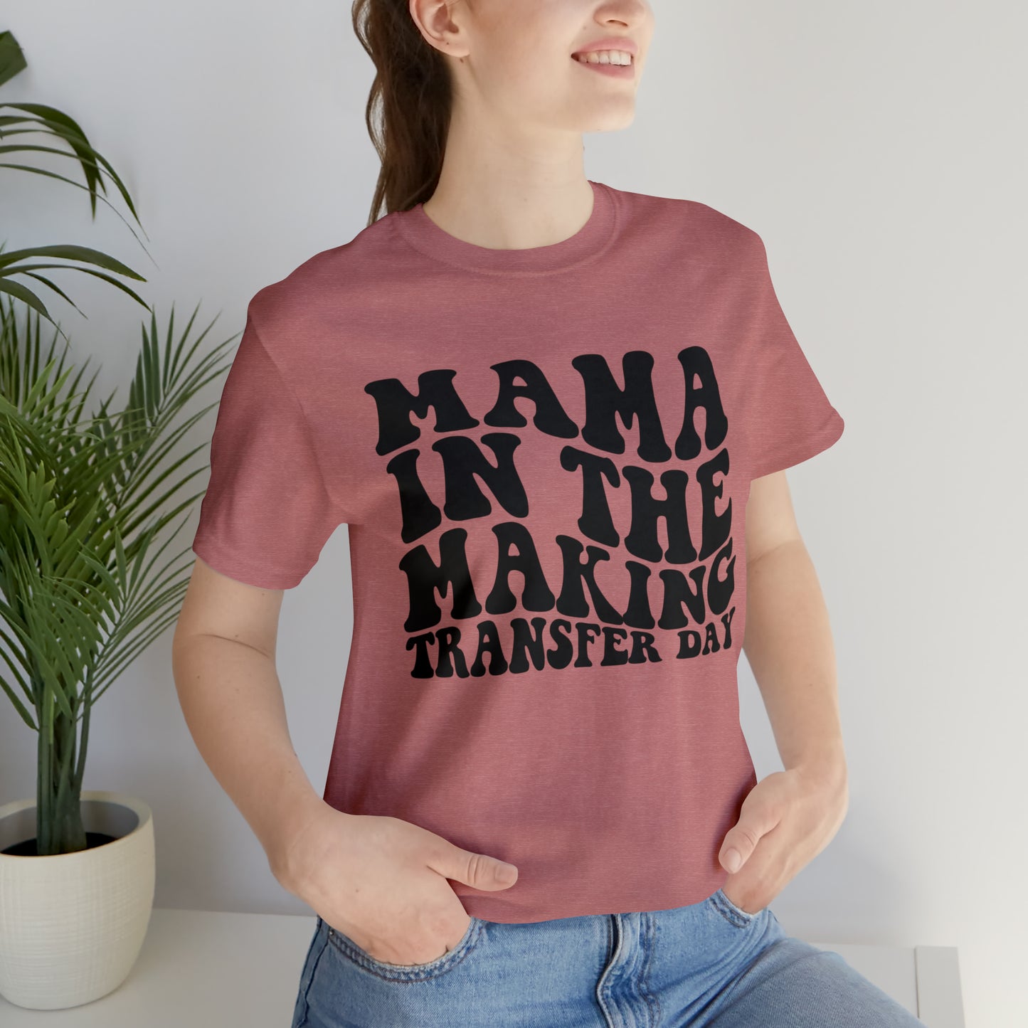 "Mama In The Making Transfer Day" Bella Canvas Unisex Short Sleeve Tee