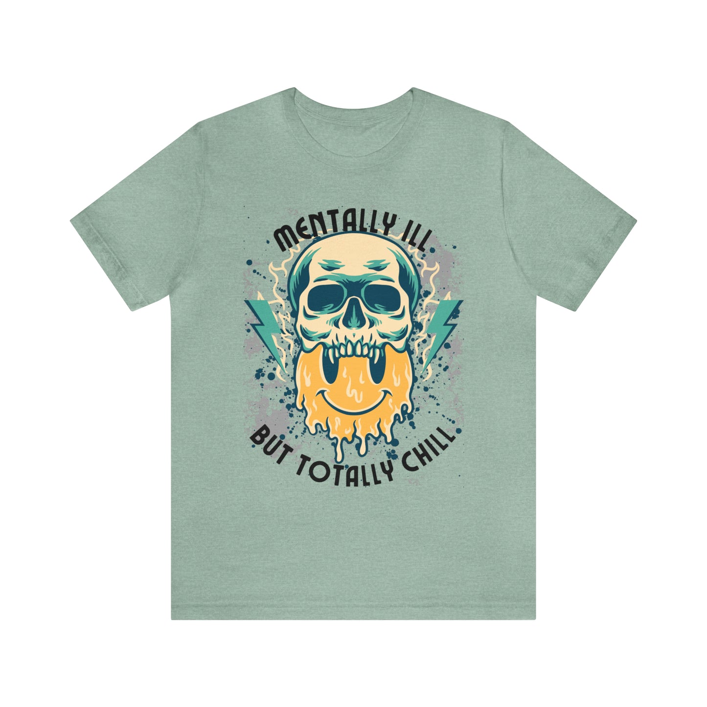 "Mentally Ill, But Totally Chill" Bella Canvas Short Sleeve Tee