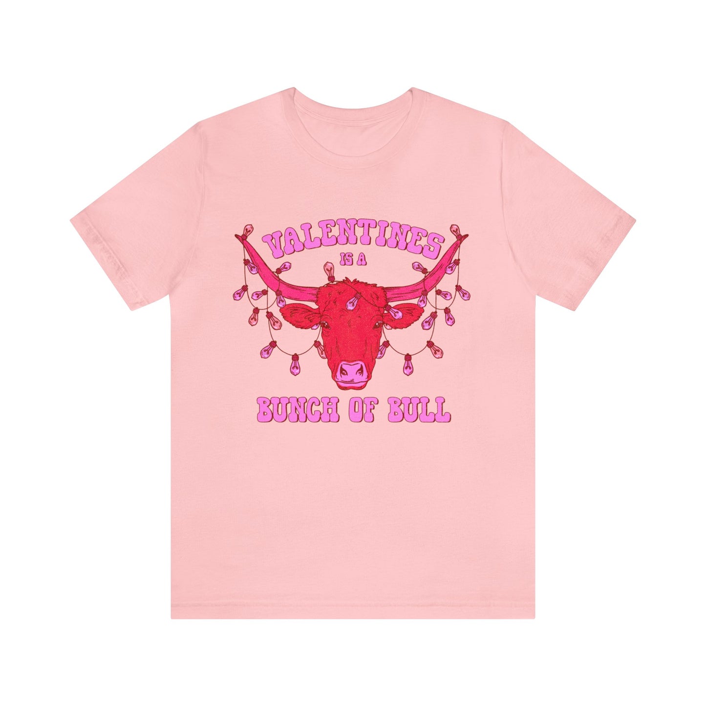 Valentines Is A Bunch Of Bull Tee