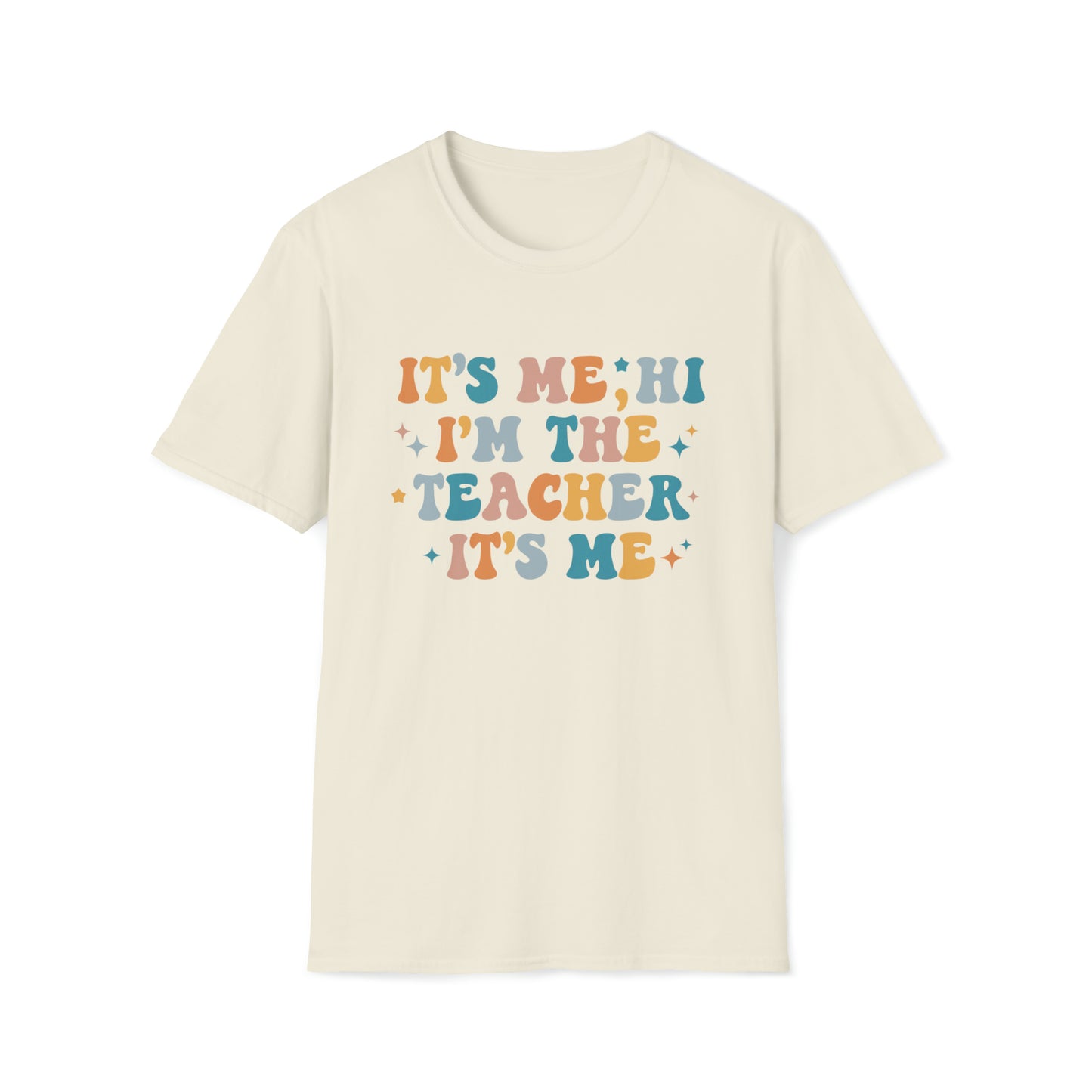 "It's Me, Hi, Im The Teacher, It's Me" Gildan Unisex Softstyle T-Shirt