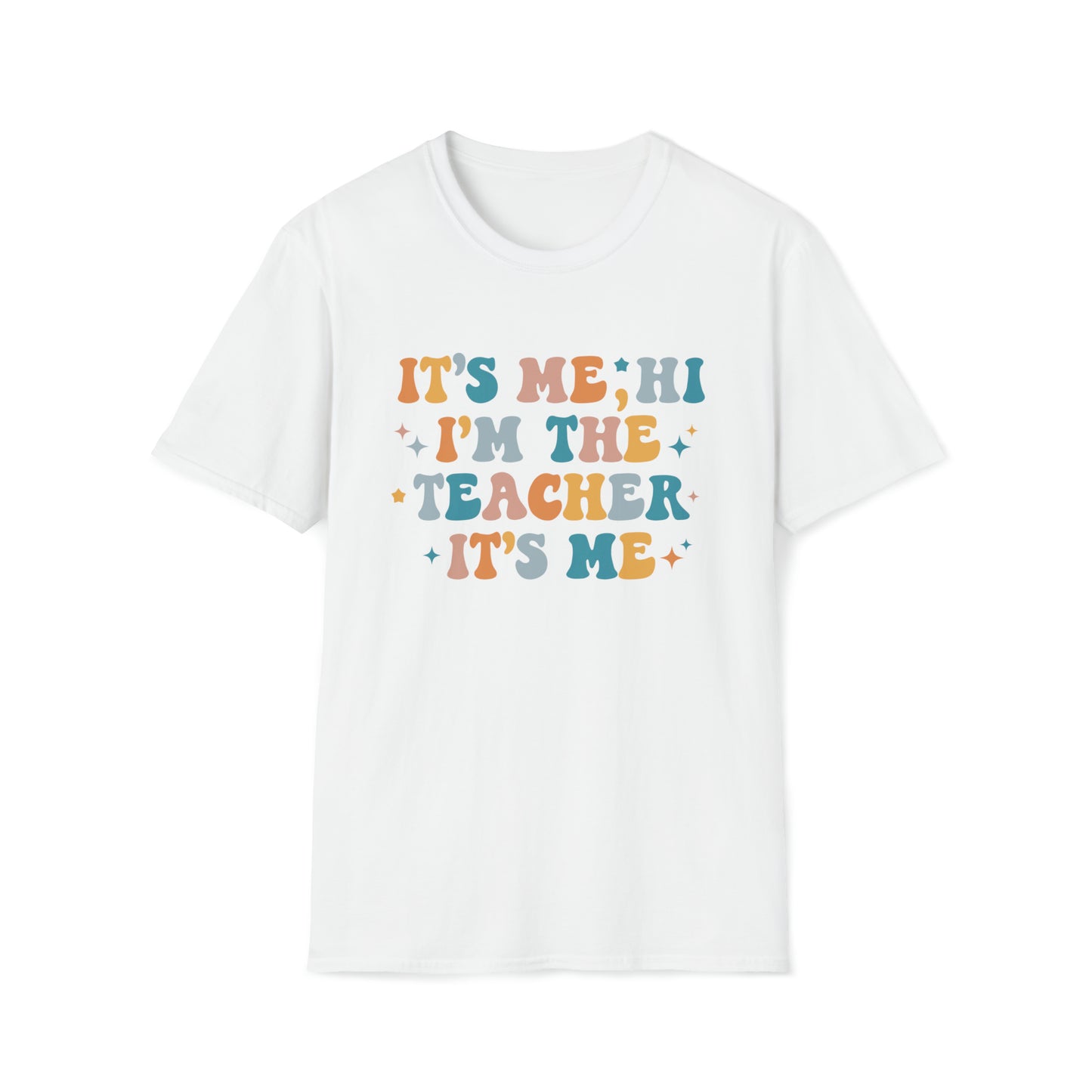 "It's Me, Hi, Im The Teacher, It's Me" Gildan Unisex Softstyle T-Shirt