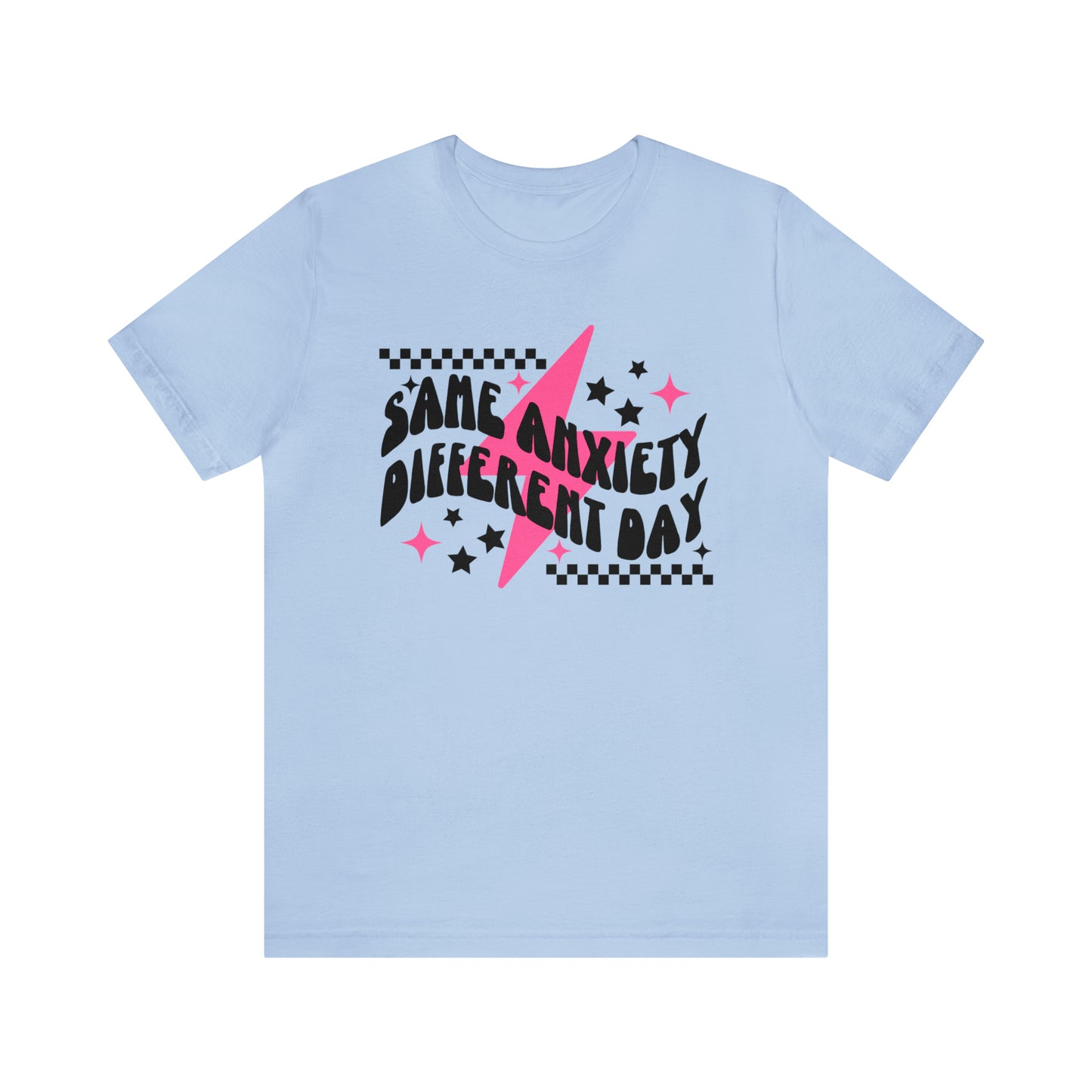 "Same Anxiety, Different Day" Unisex Short Sleeve Tee Bella Canvas