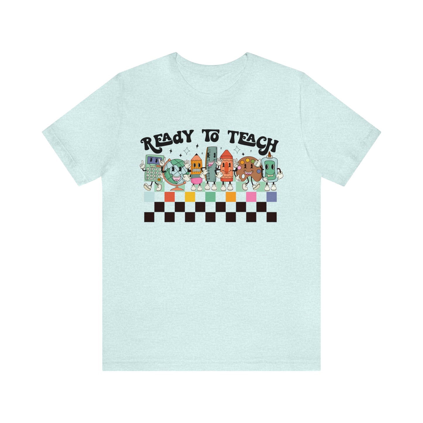 "Ready To Teach" Bella Canvas Unisex Short Sleeve Tee