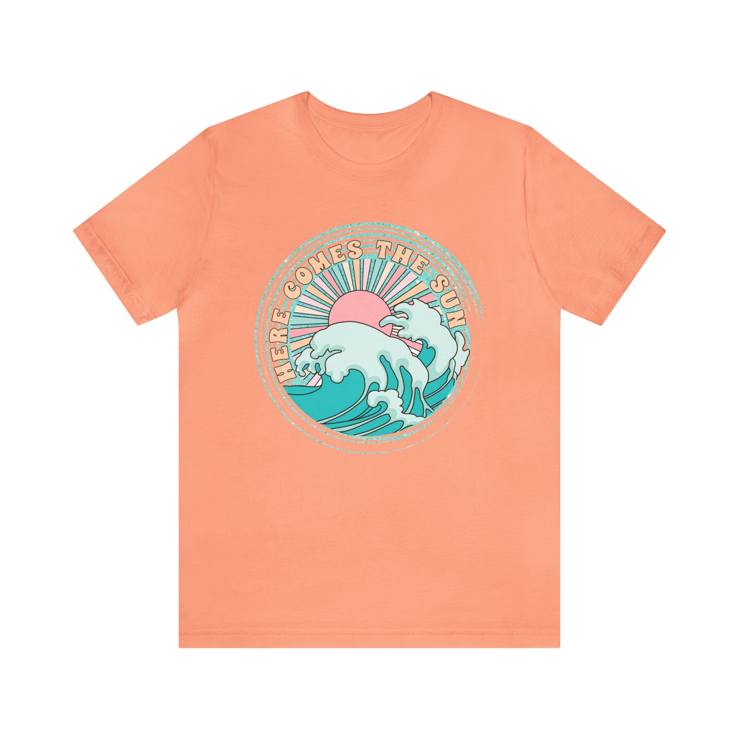 "Here Comes the Sun" Unisex Short Sleeve Tee Bella Canvas
