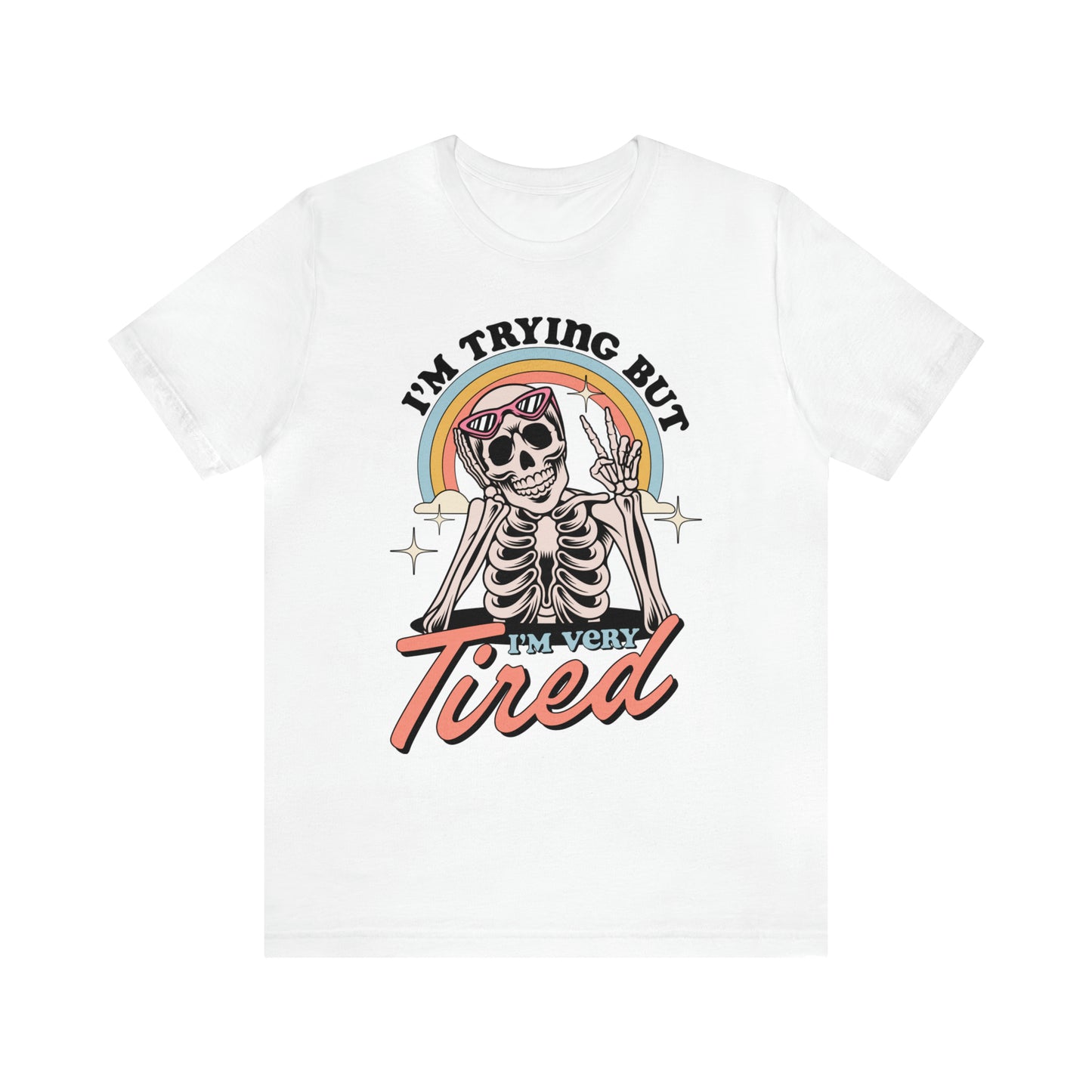 "I'm Trying But I'm Tired" Bella Canvas Unisex Short Sleeve Tee