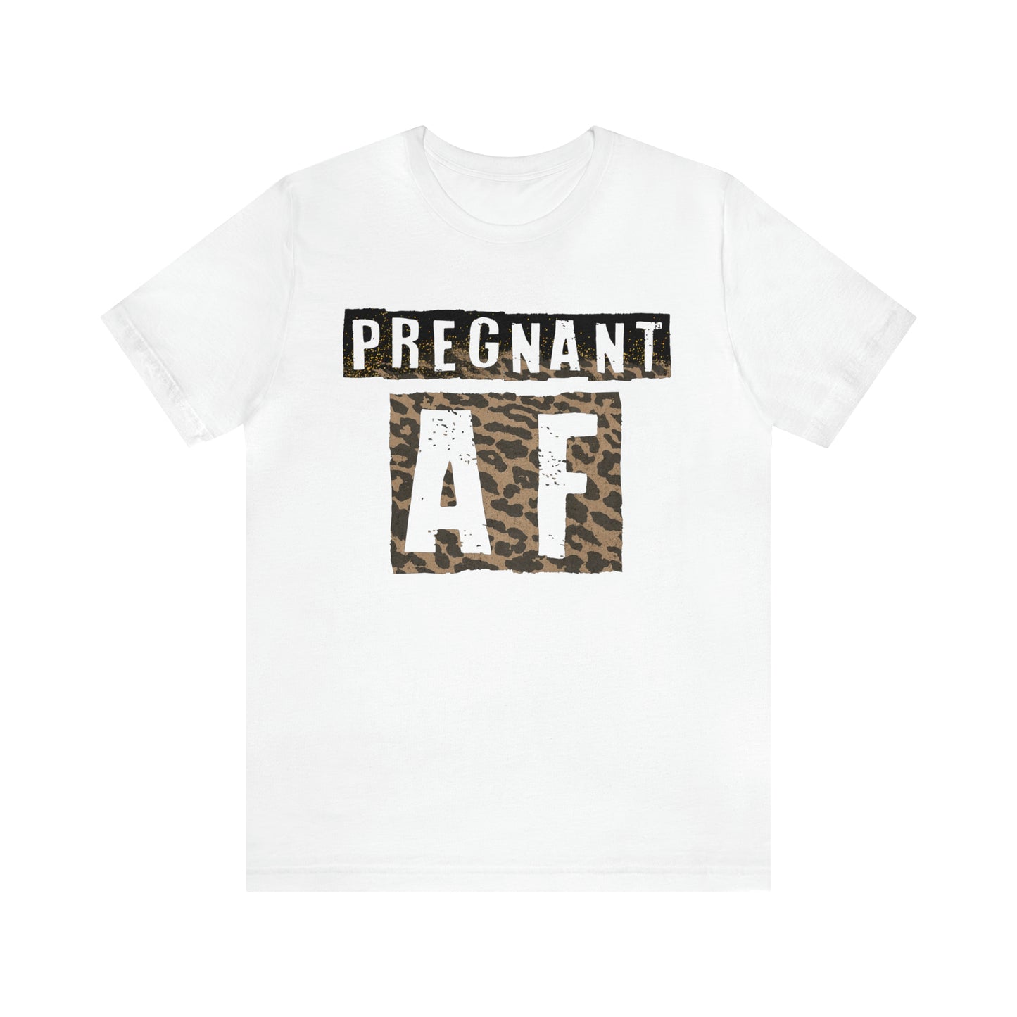 "Pregnant AF" Bella Canvas Short Sleeve Tee