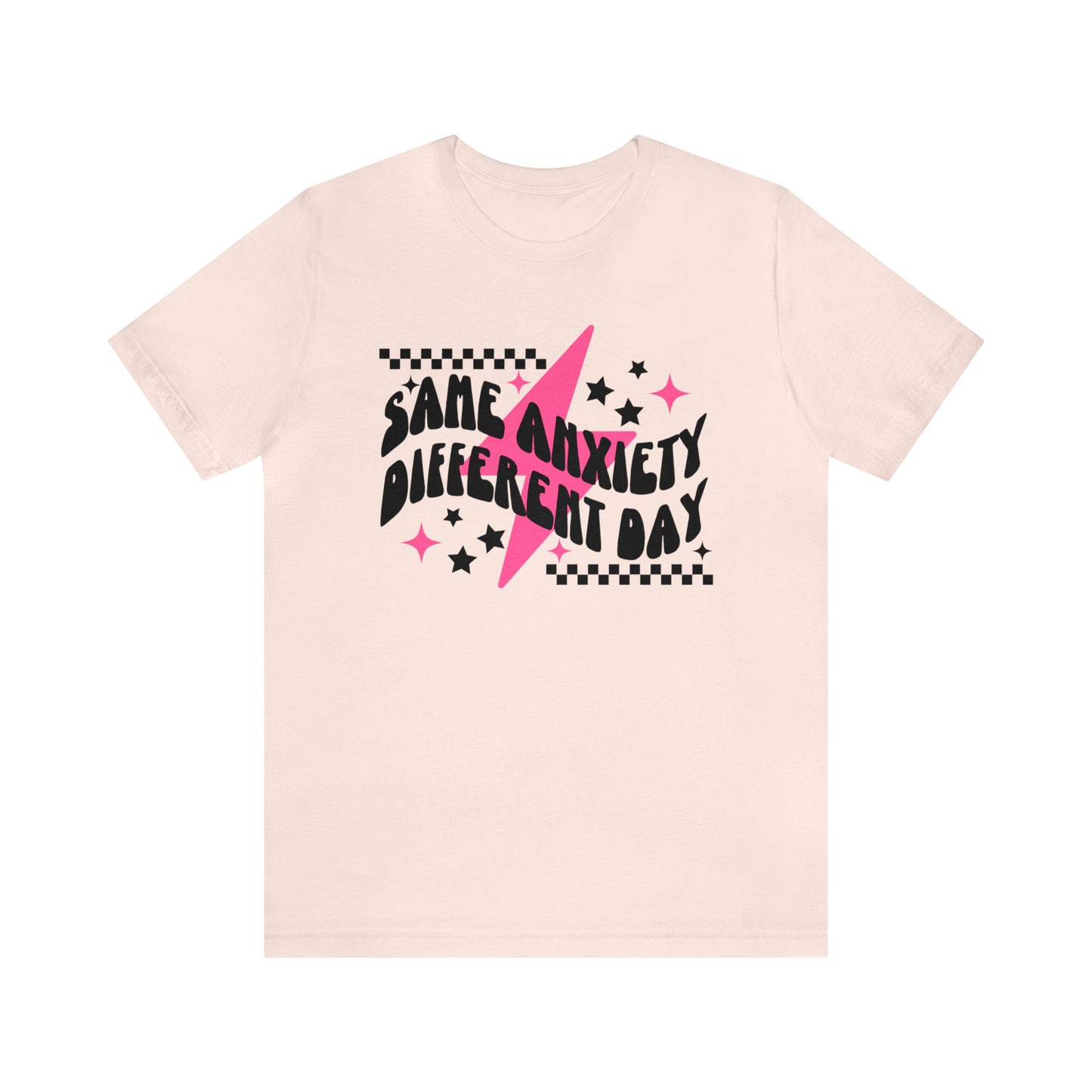 "Same Anxiety, Different Day" Unisex Short Sleeve Tee Bella Canvas