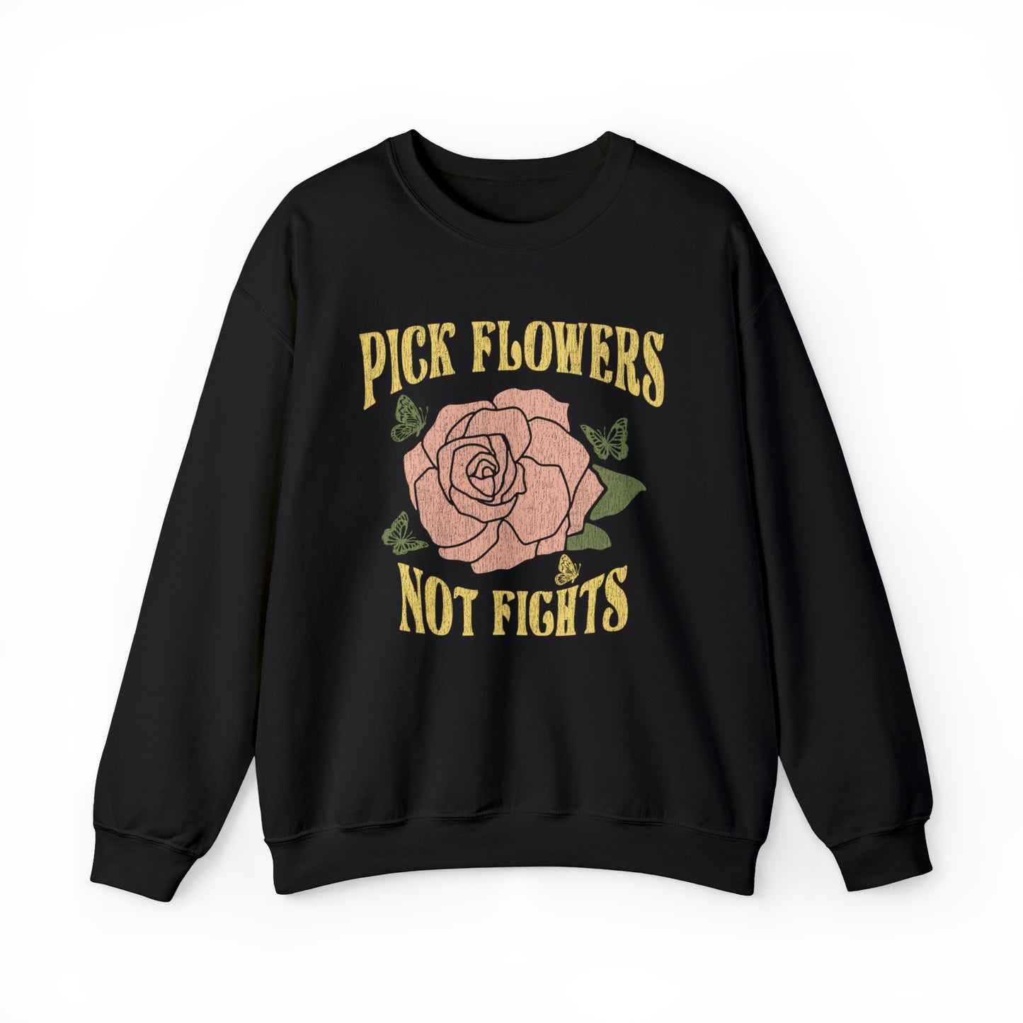 Pick Flowers, Not Fights Gildan Sweatshirt