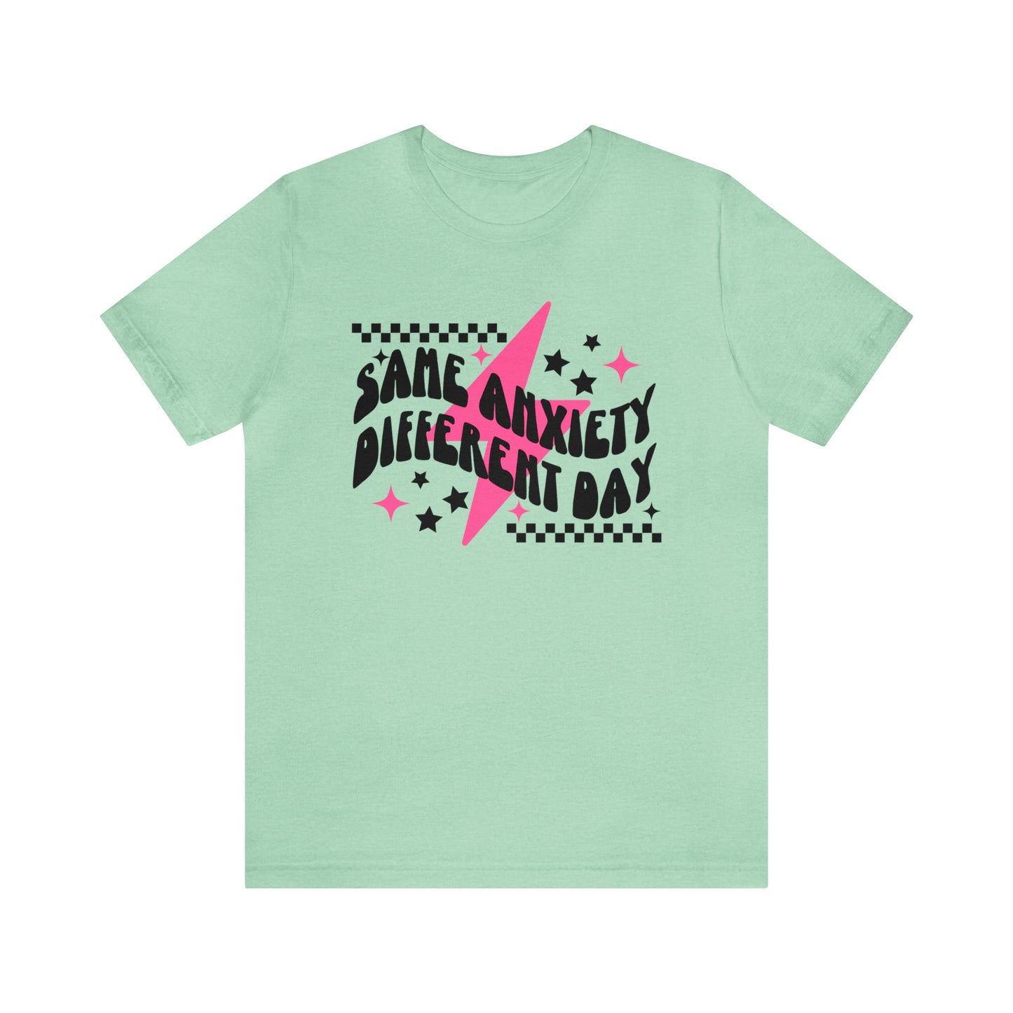 "Same Anxiety, Different Day" Unisex Short Sleeve Tee Bella Canvas