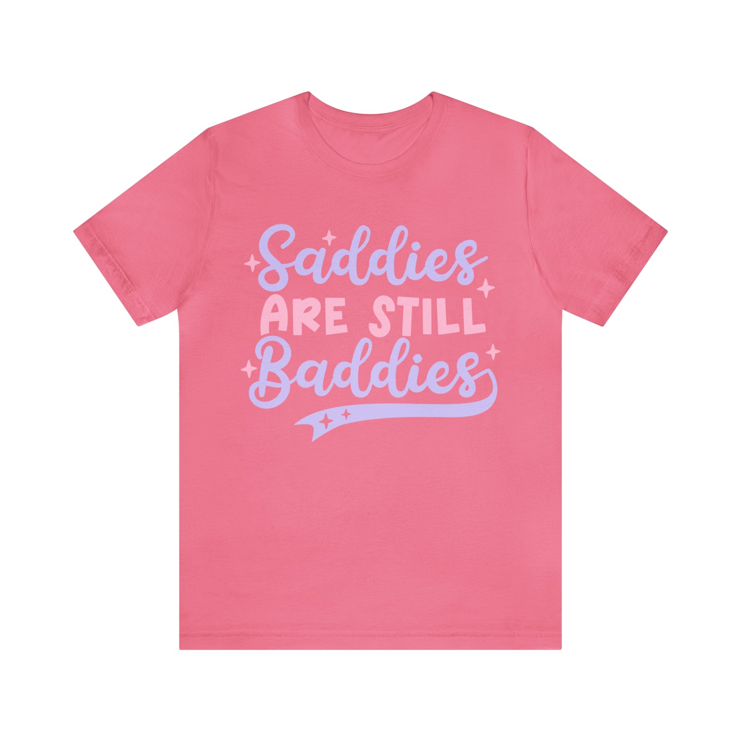 "Saddies Are Still Baddies" Bella Canvas Unisex Short Sleeve Tee