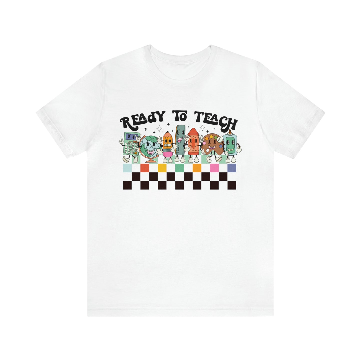 "Ready To Teach" Bella Canvas Unisex Short Sleeve Tee