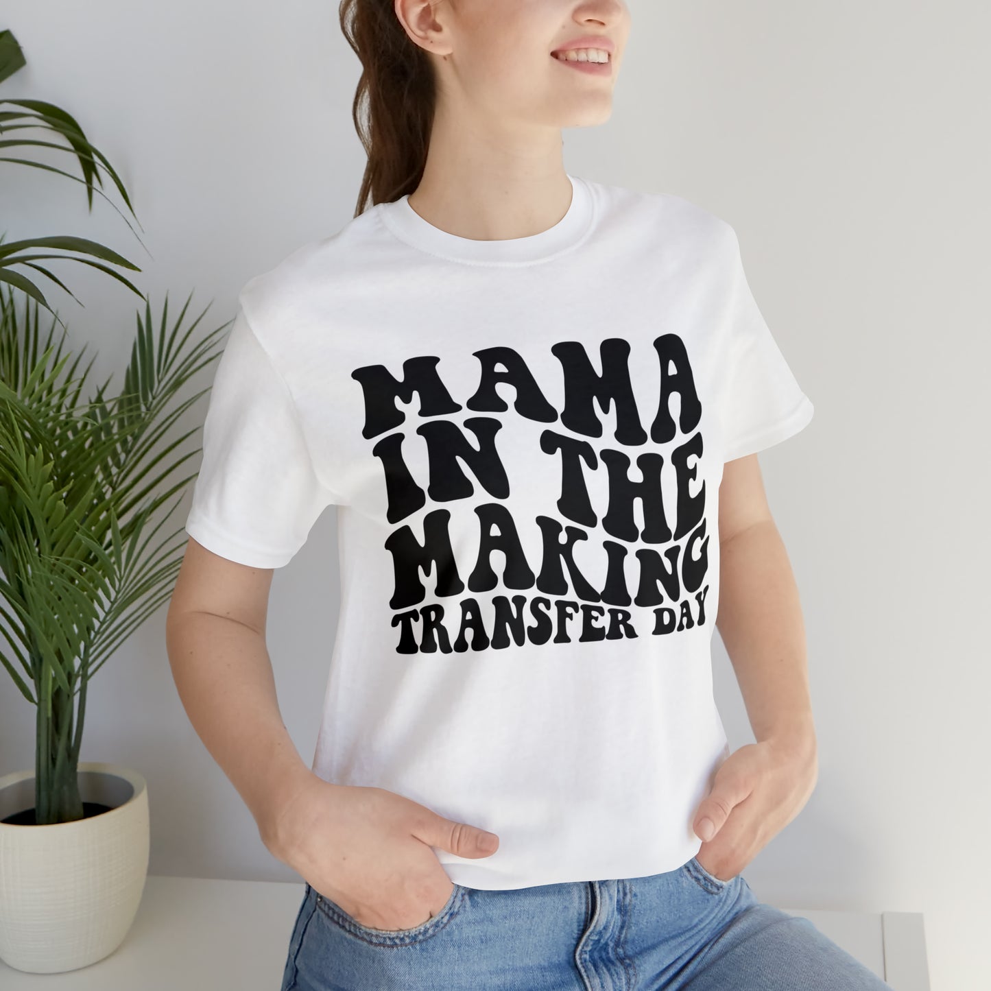 "Mama In The Making Transfer Day" Bella Canvas Unisex Short Sleeve Tee