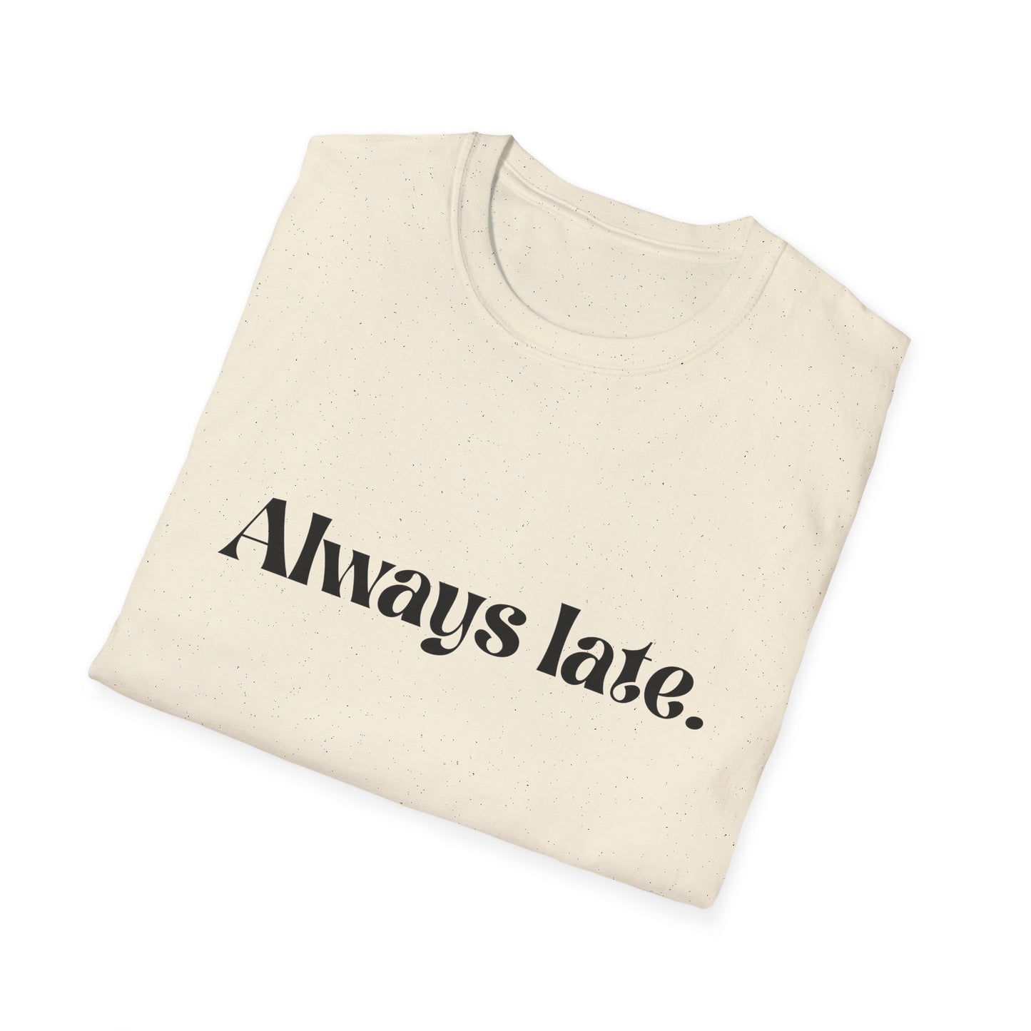 Always Late Tee