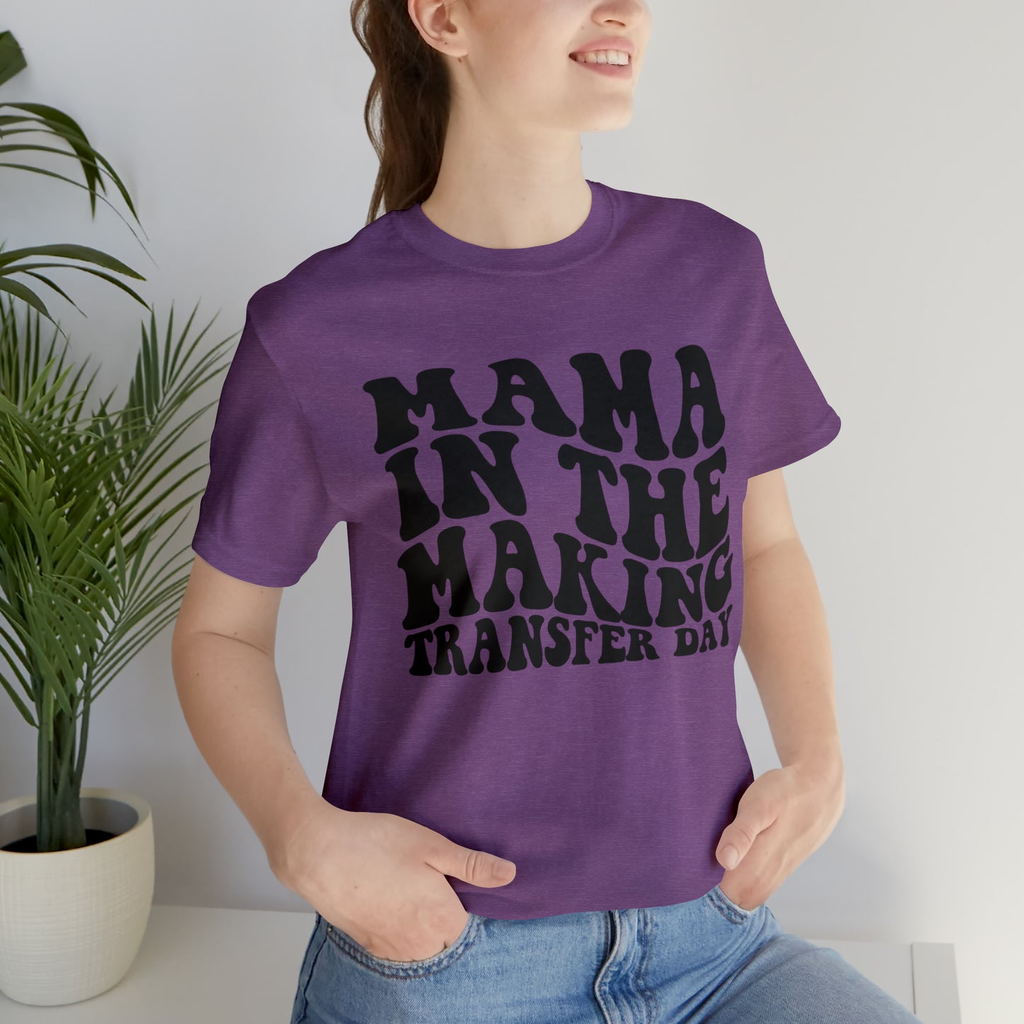 "Mama In The Making Transfer Day" Bella Canvas Unisex Short Sleeve Tee