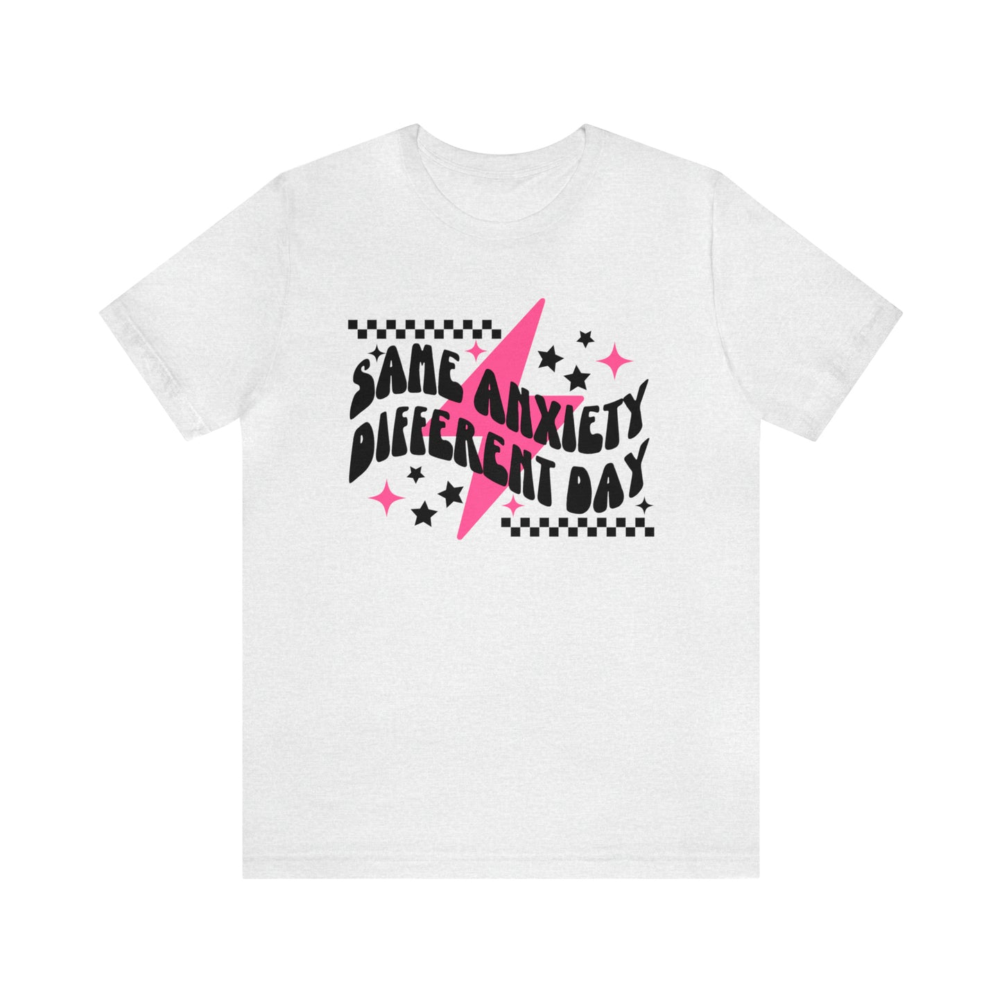 "Same Anxiety, Different Day" Unisex Short Sleeve Tee Bella Canvas