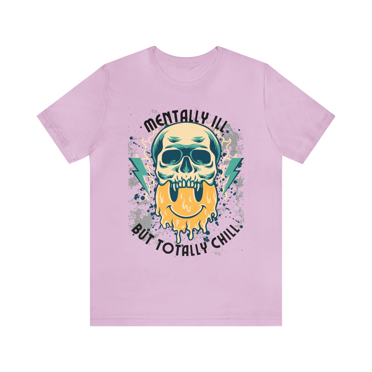 "Mentally Ill, But Totally Chill" Bella Canvas Short Sleeve Tee