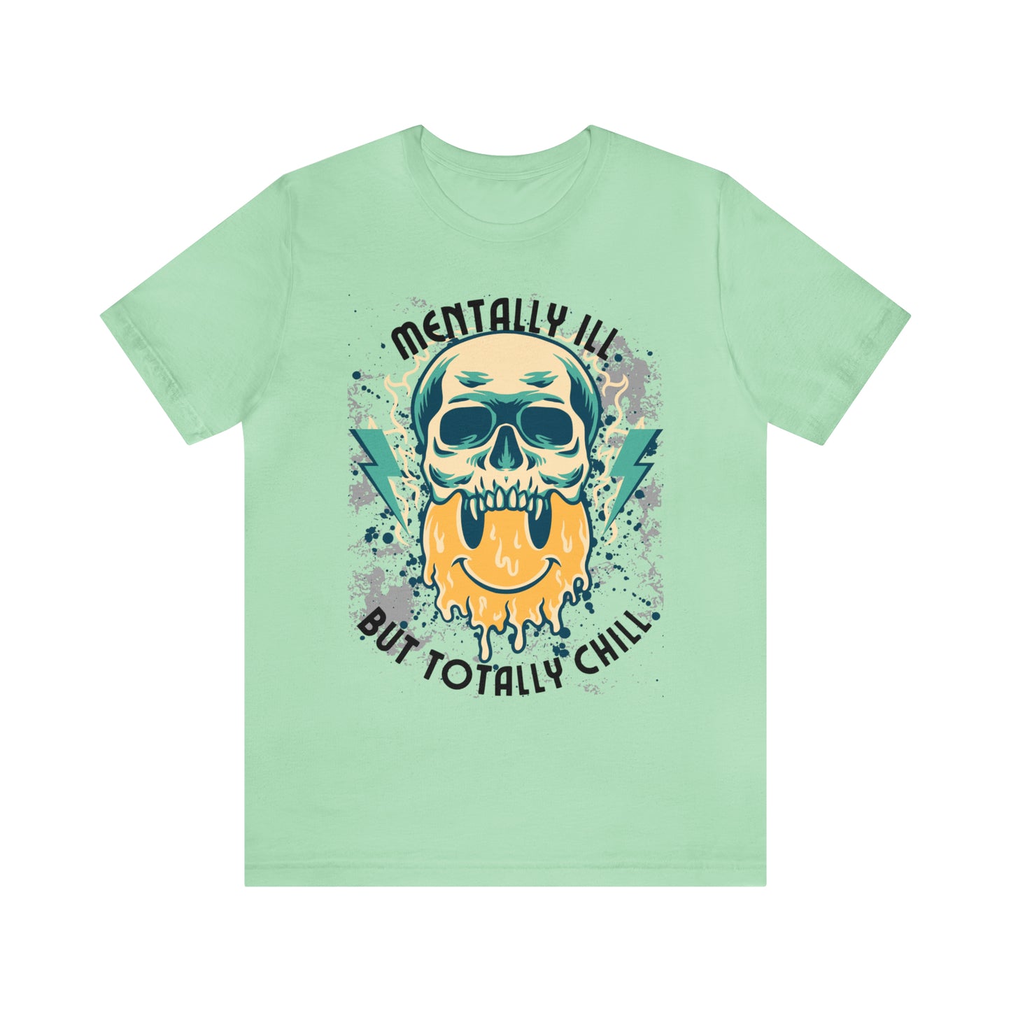 "Mentally Ill, But Totally Chill" Bella Canvas Short Sleeve Tee