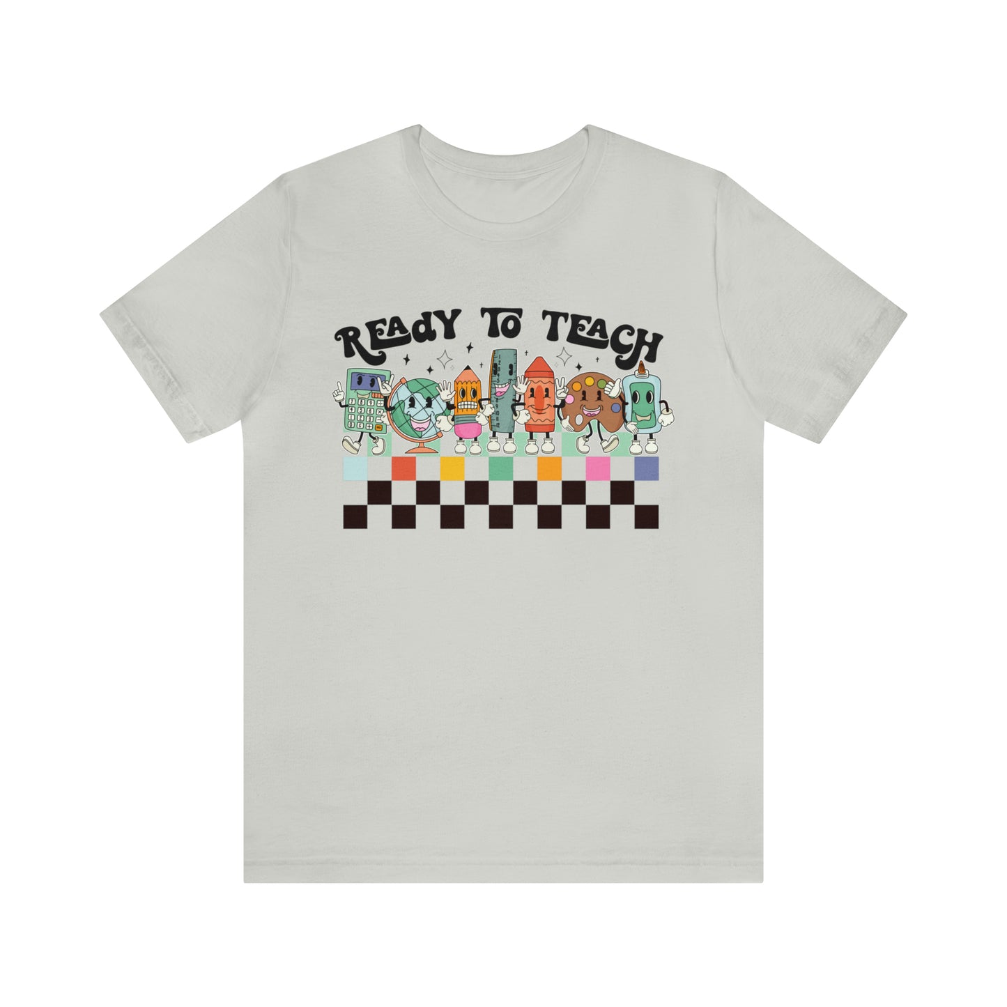 "Ready To Teach" Bella Canvas Unisex Short Sleeve Tee