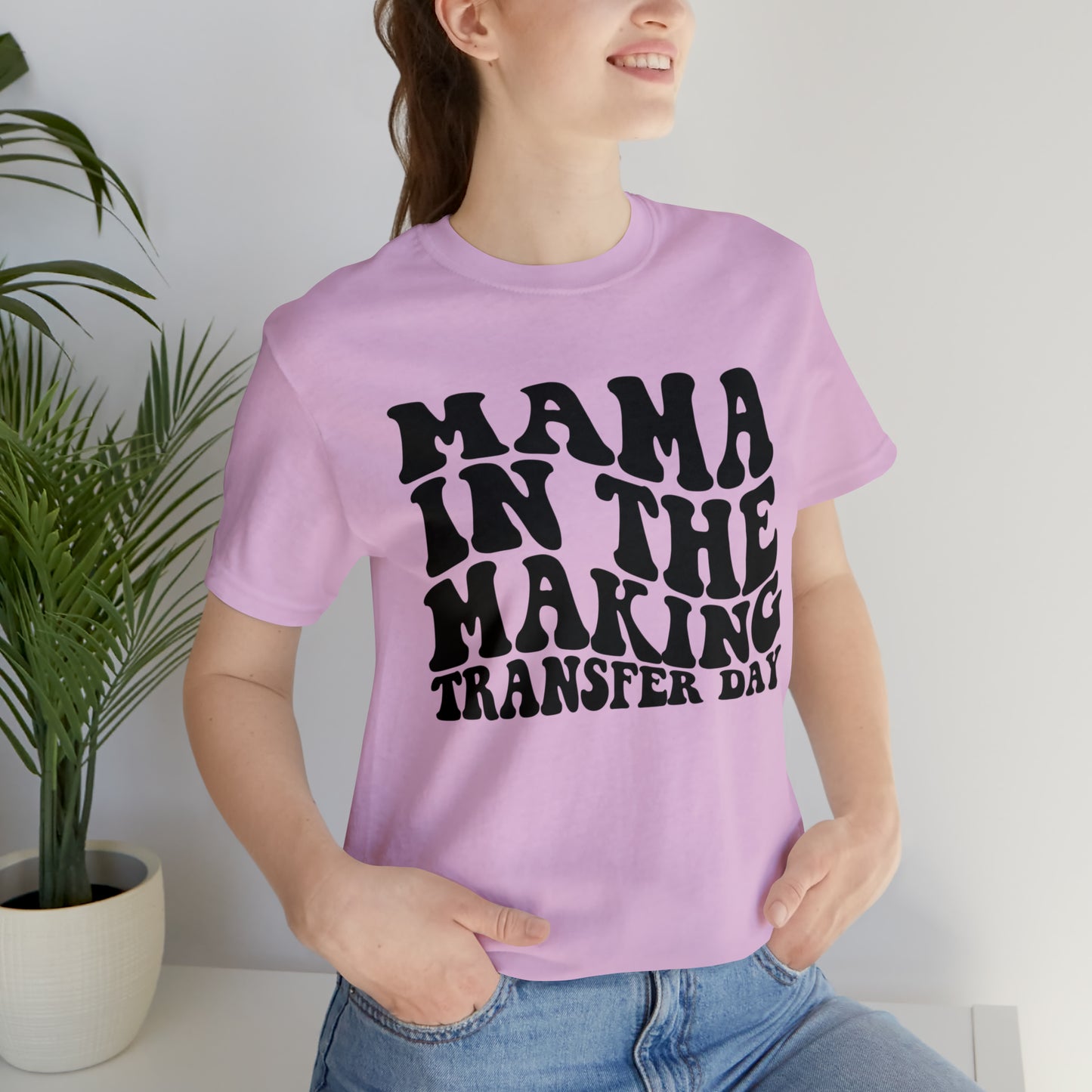 "Mama In The Making Transfer Day" Bella Canvas Unisex Short Sleeve Tee
