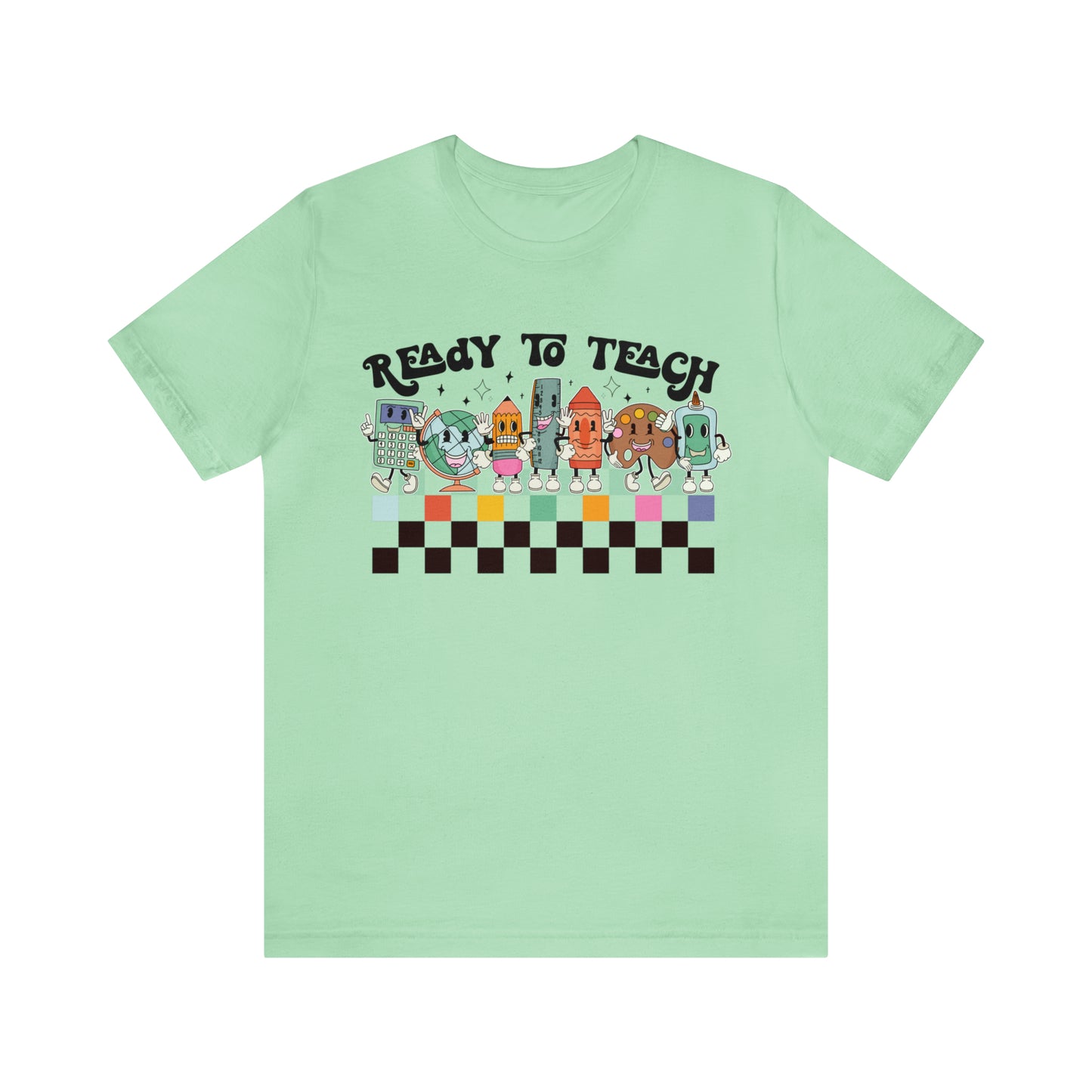 "Ready To Teach" Bella Canvas Unisex Short Sleeve Tee