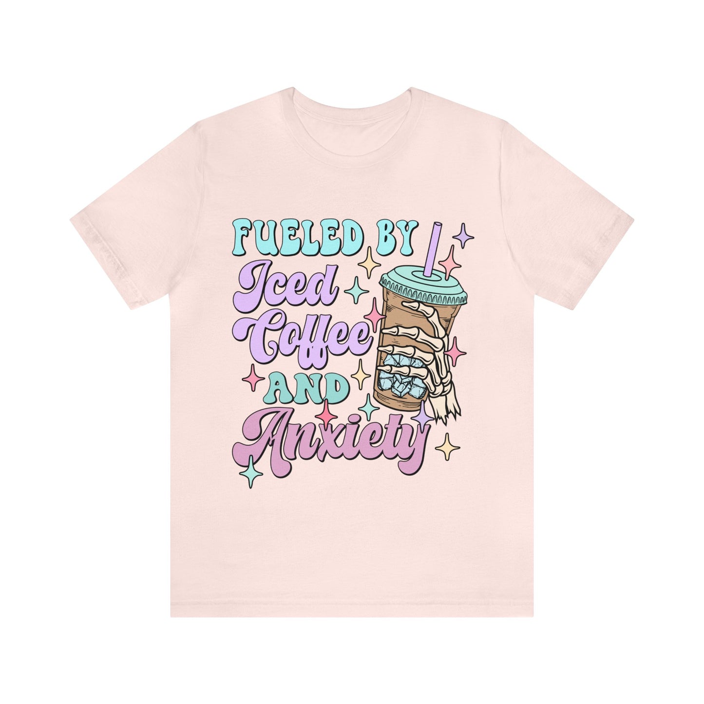 "Fueled By Iced Coffee And Anxiety" Bella Canvas Short Sleeve Tee