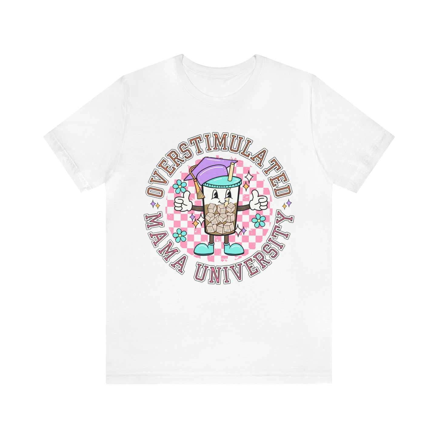 "Overstimulated Mama University" Bella Canvas Unisex Short Sleeve Tee