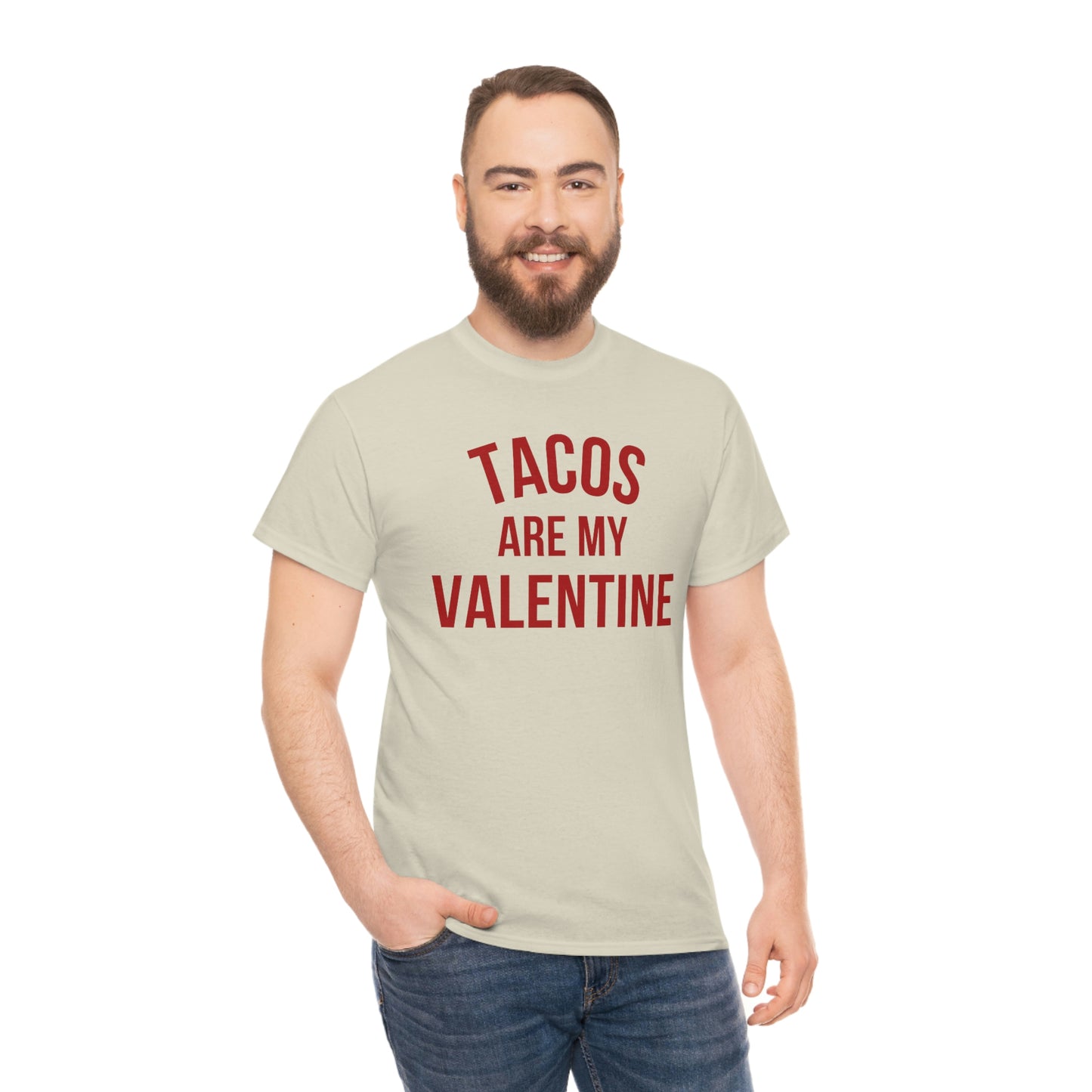 "Tacos are my Valentine" Unisex Heavy Cotton Tee