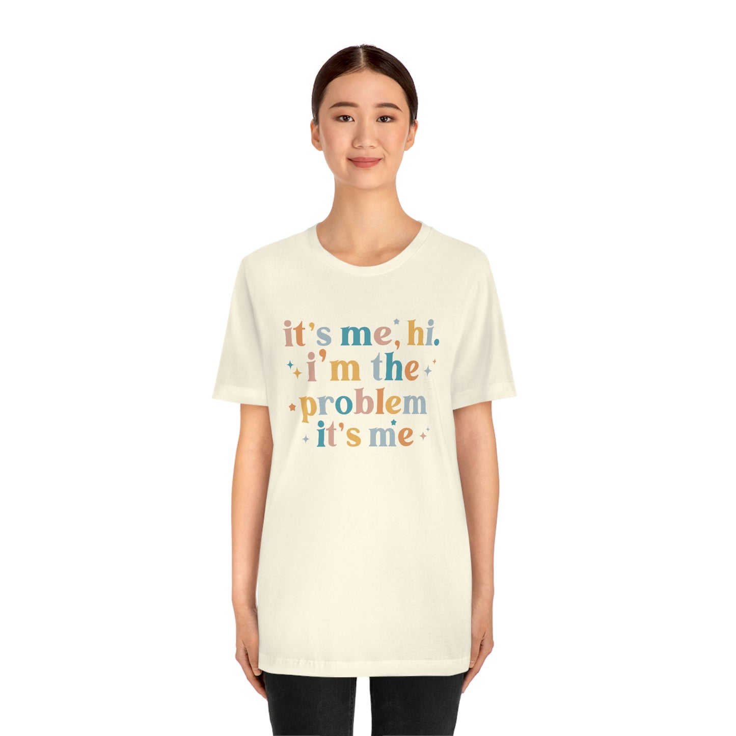 "It's Me, Hi, I'm the Problem" Unisex Jersey Short Sleeve Tee