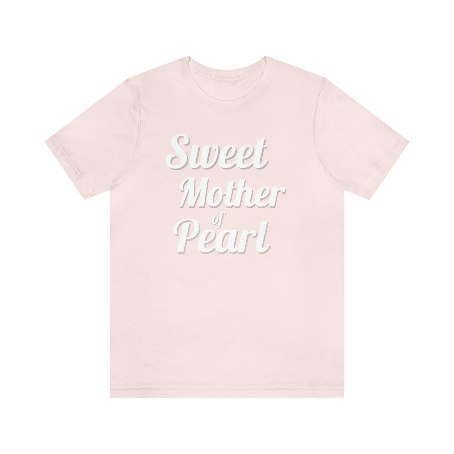 "Sweet Mother of Pearl" Unisex Ultra Cotton Tee
