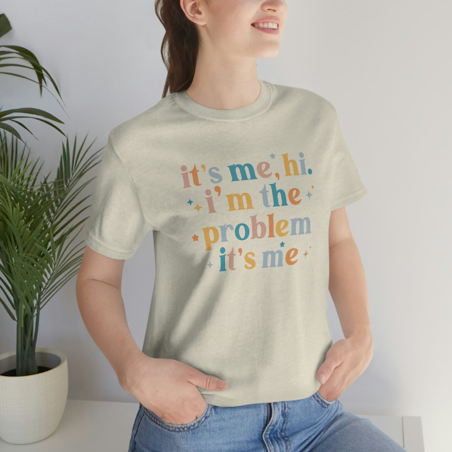 "It's Me, Hi, I'm the Problem" Unisex Jersey Short Sleeve Tee