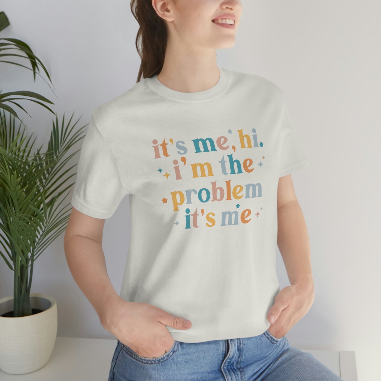 "It's Me, Hi, I'm the Problem" Unisex Jersey Short Sleeve Tee