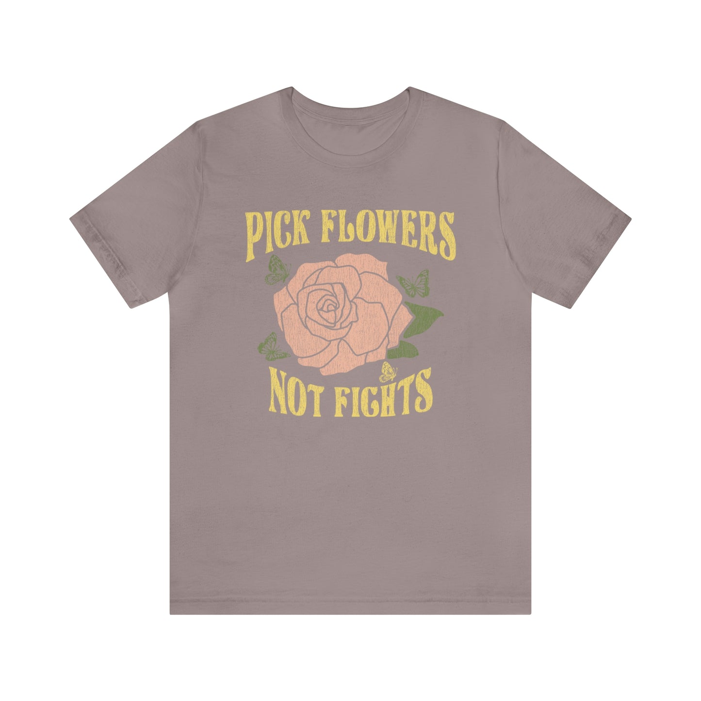 "Pick Flowers Not Fights" Bella Canvas Short Sleeve Tee