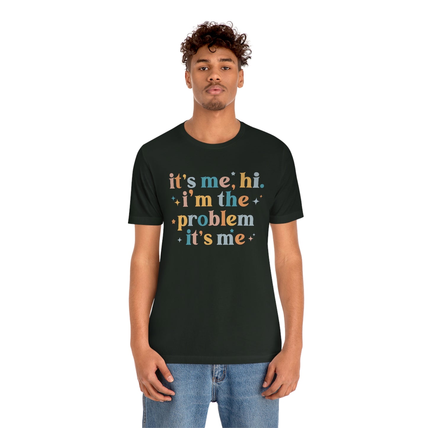 "It's Me, Hi, I'm the Problem" Unisex Jersey Short Sleeve Tee