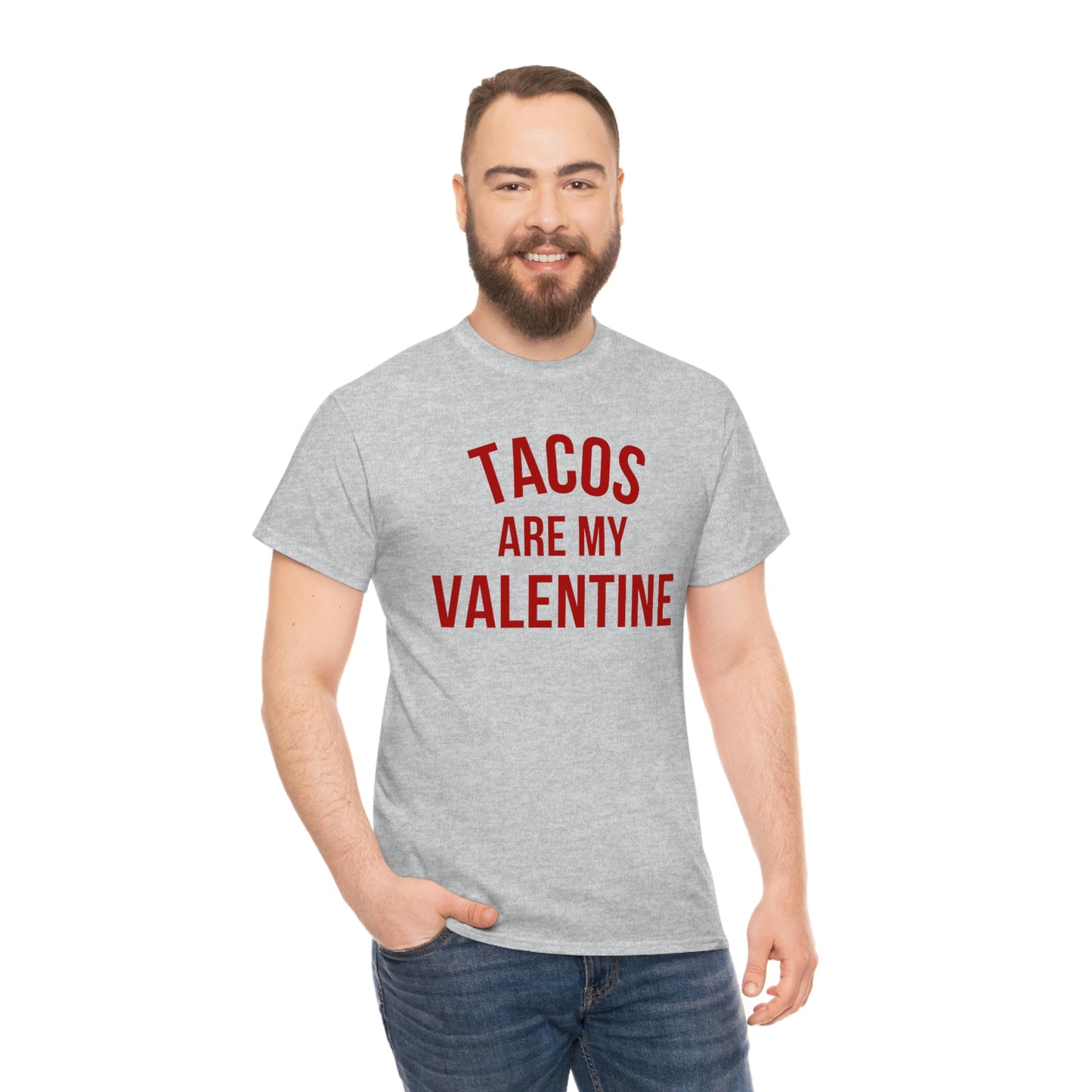 "Tacos are my Valentine" Unisex Heavy Cotton Tee